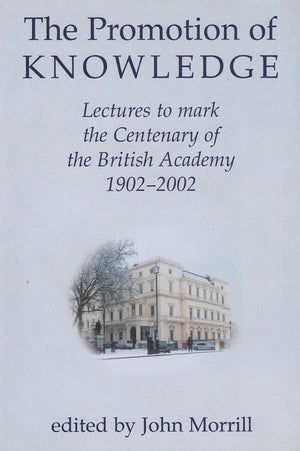The Promotion of Knowledge: Lectures to Mark the Centenary of the British Academy 19022002 (Proceedings of the British Academy),Used