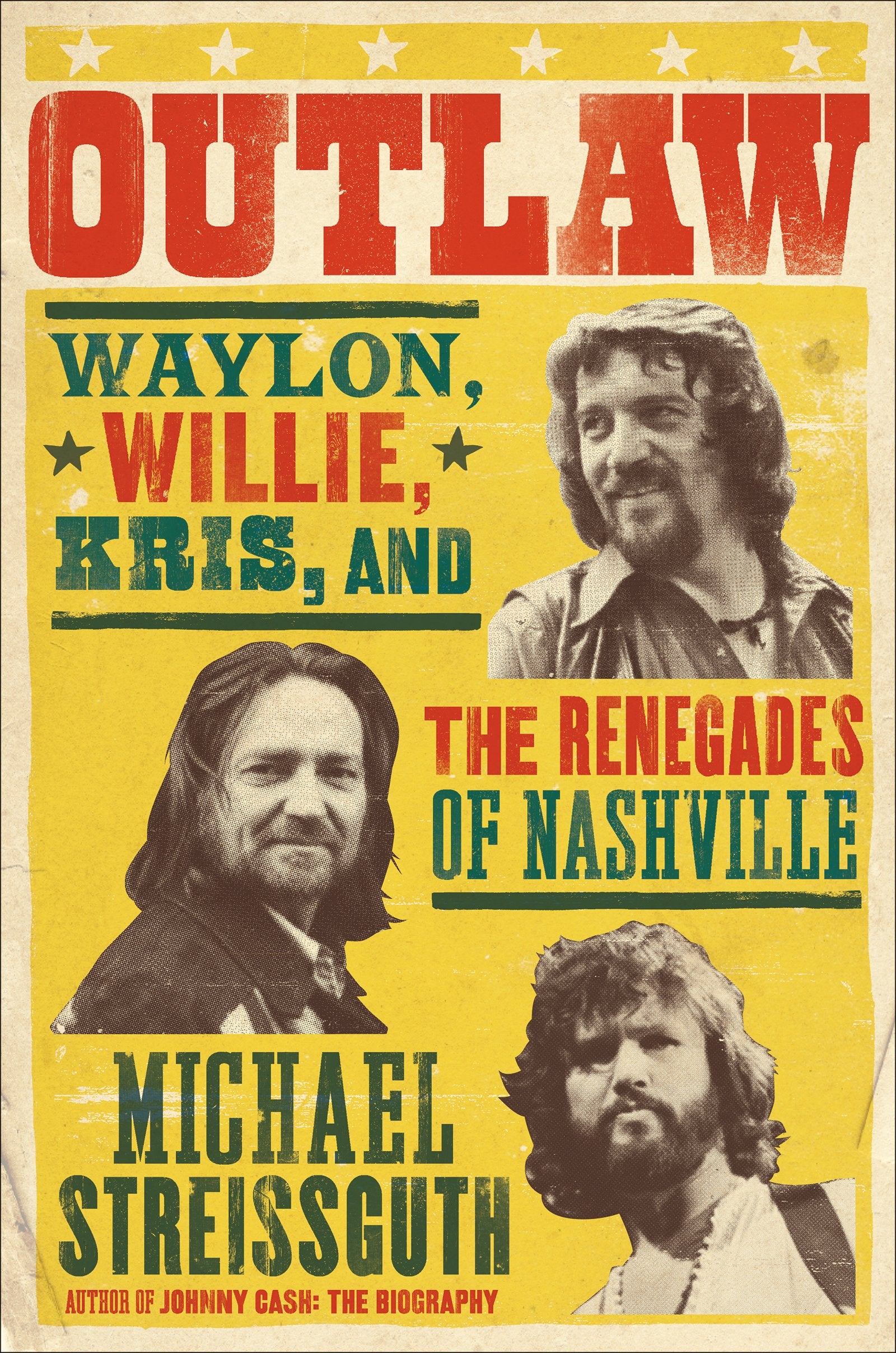Outlaw: Waylon, Willie, Kris, and the Renegades of Nashville,New