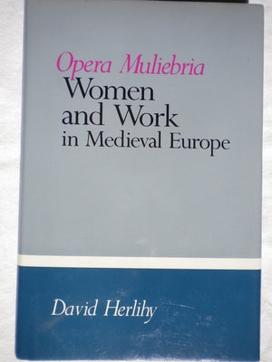 Opera Muliebria: Women and Work in Medieval Europe,Used