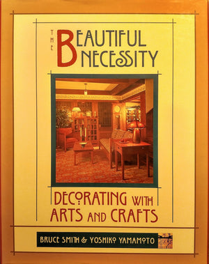The Beautiful Necessity: Decorating With Arts and Crafts