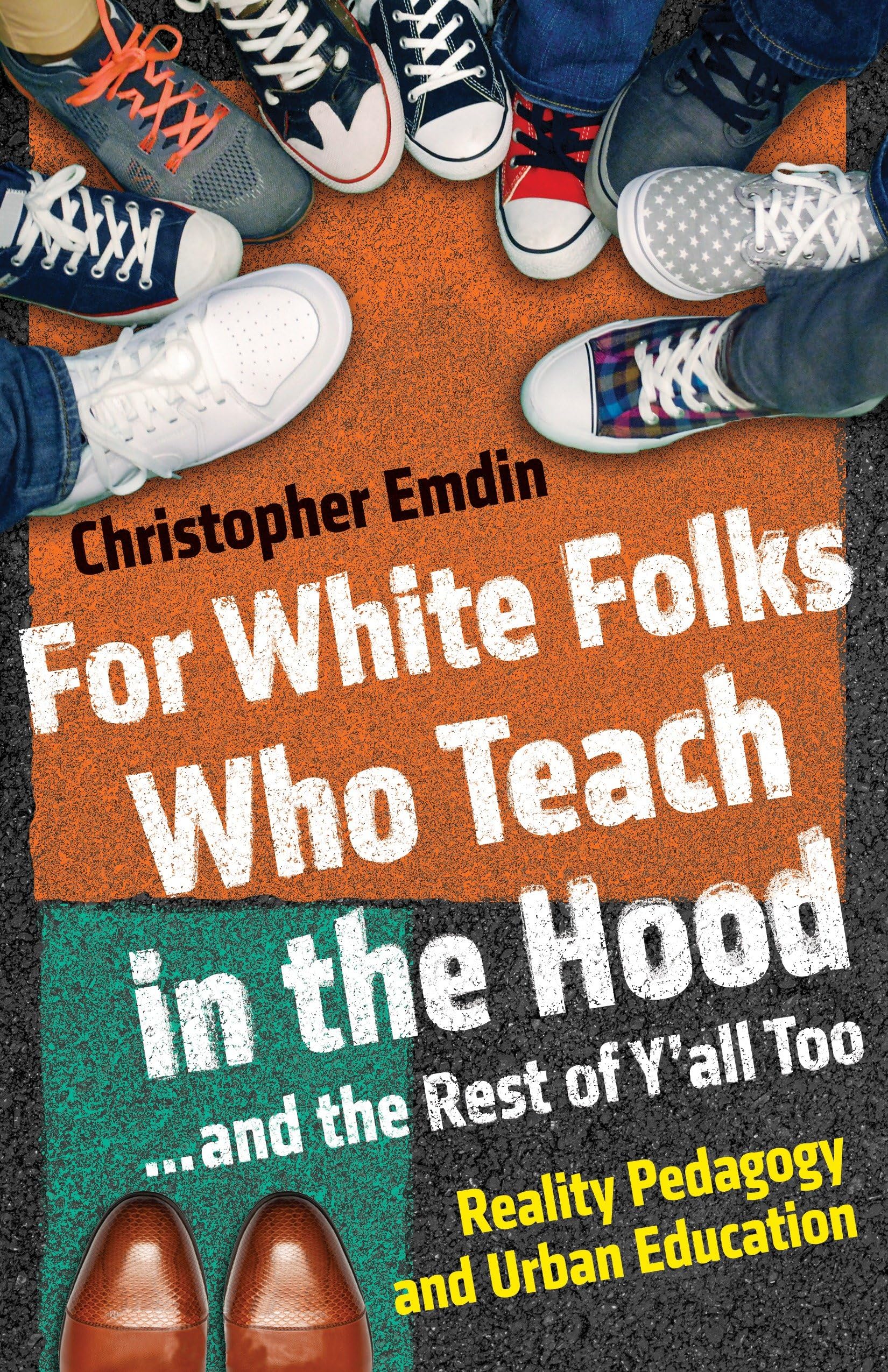 For White Folks Who Teach In The Hood... And The Rest Of Y'All Too: Reality Pedagogy And Urban Education (Race, Education, And D,Used