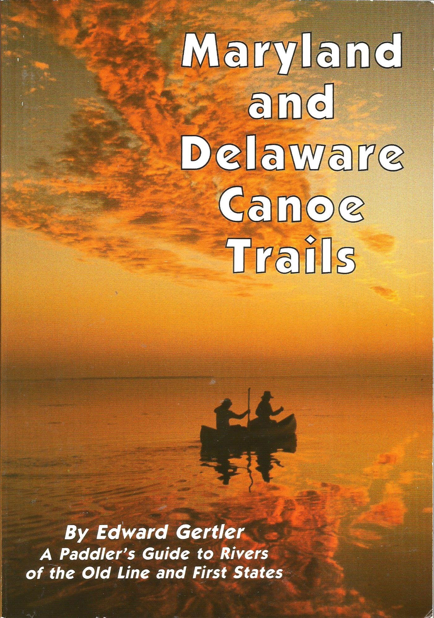 Maryland and Delaware Canoe Trails: A Paddler's Guide to Rivers of the Old Line and First States,Used