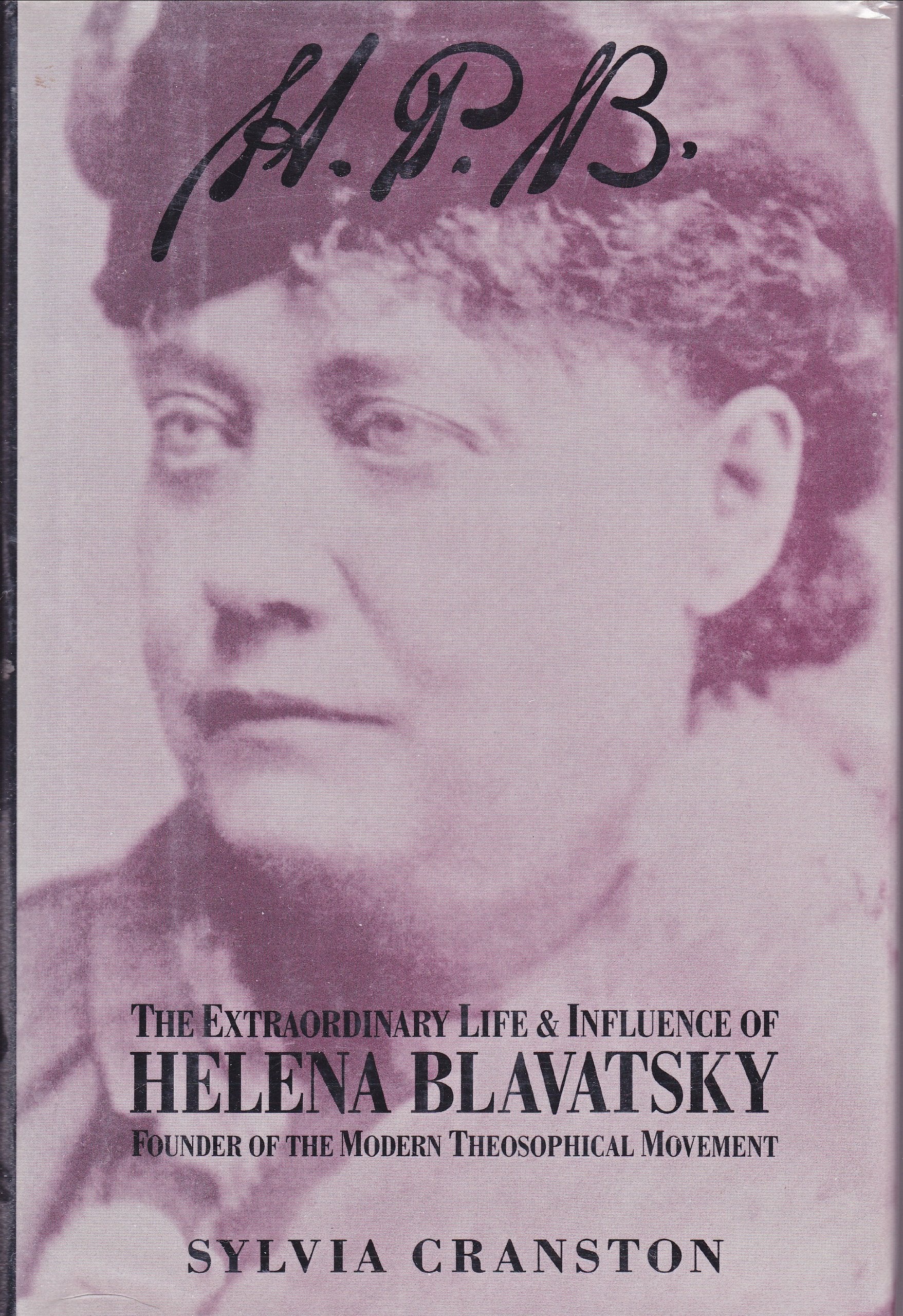 H.P.B. The Extraordinary Life & Influence of Helena Blavatsky Founder of the Modern Theosophical Movement,Used