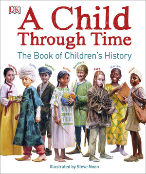 A Child Through Time: The Book Of Children'S History (Dk Panorama)