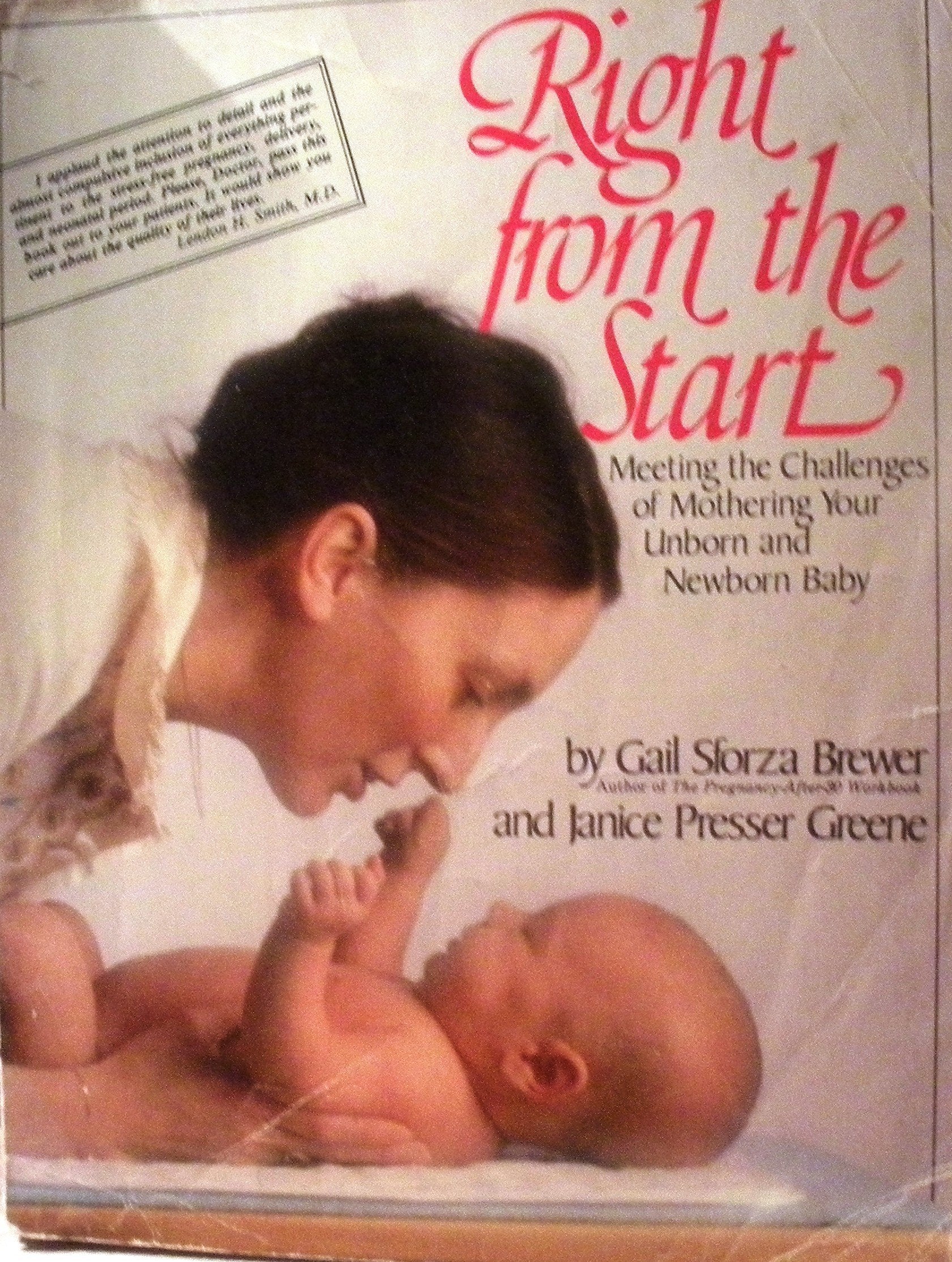 Right from the Start: Meeting the Challenges of Mothering Your Unborn and Newborn Baby,Used