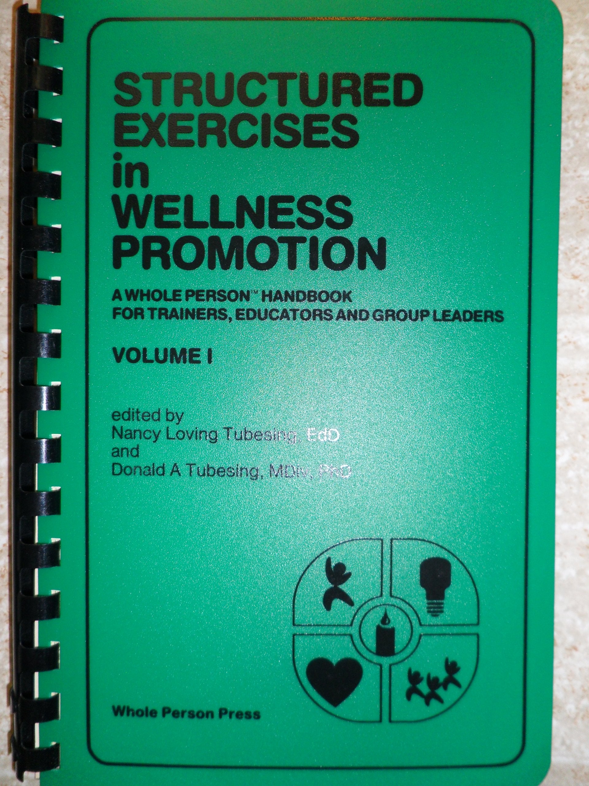 Structured Exercises in Wellness Promotion, Vol. 1: A Whole Person Handbook for Trainers, Educators, and Group Leaders,Used