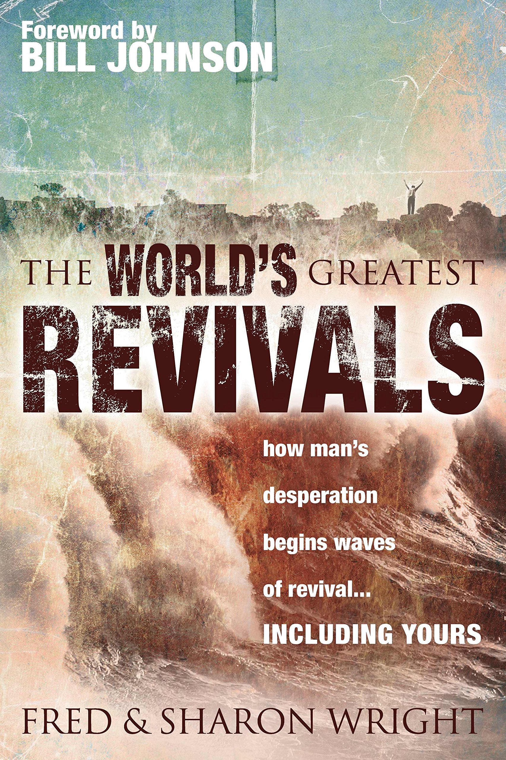 The World's Greatest Revivals: How Man's Desperation Begins Waves of Revival,Used