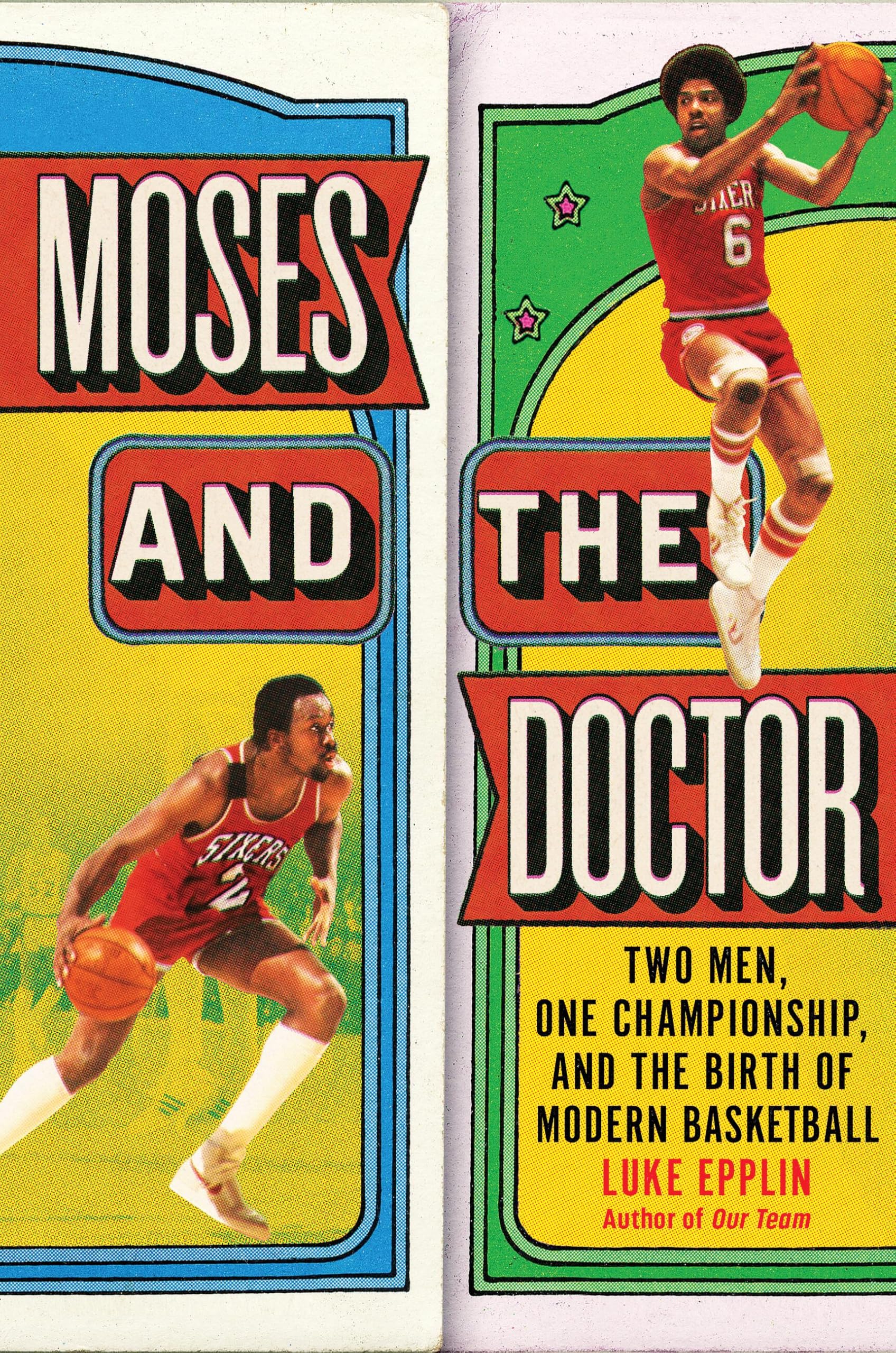 Moses And The Doctor: Two Men, One Championship, And The Birth Of Modern Basketball