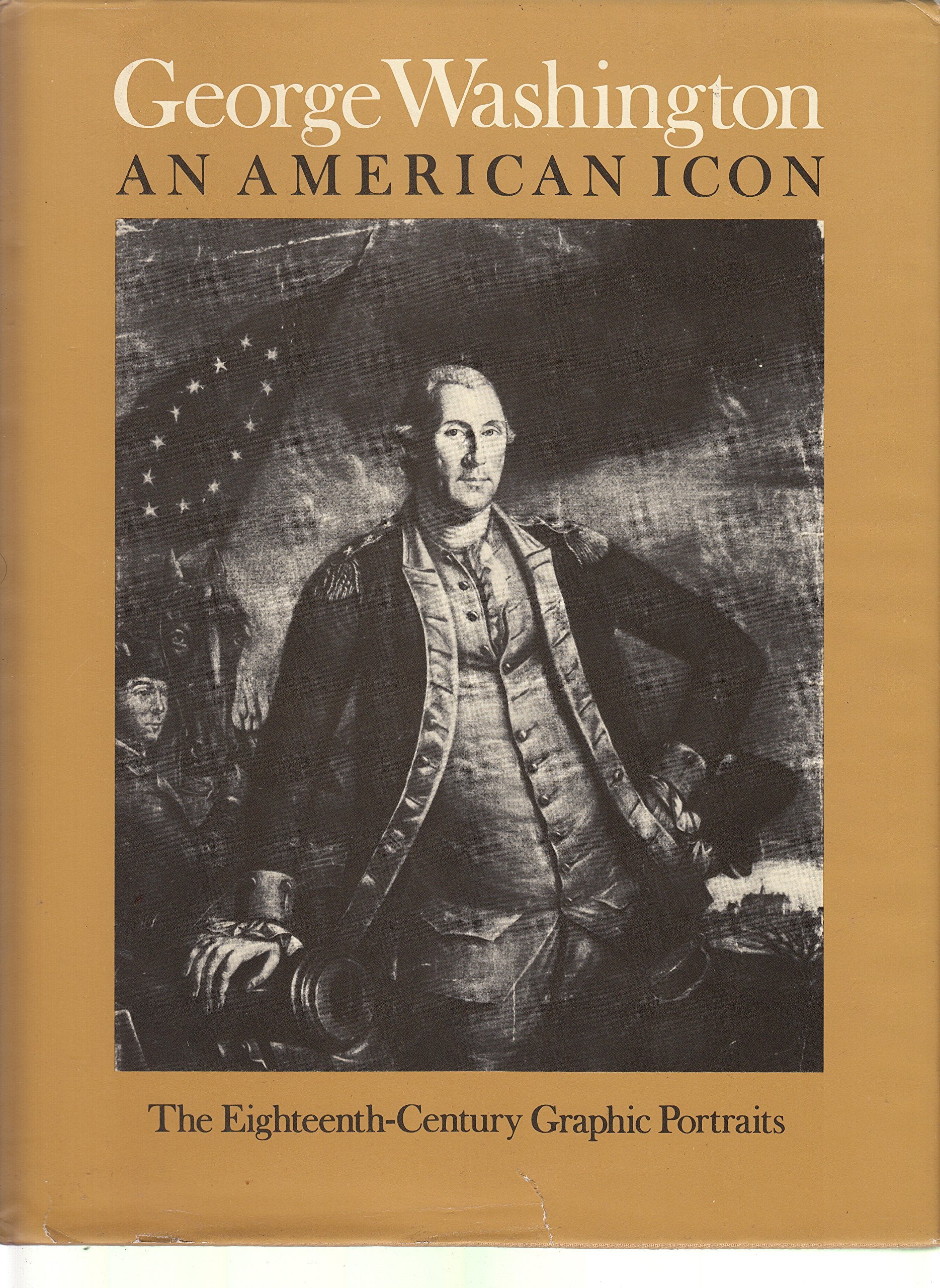 George Washington, an American Icon: The EighteenthCentury Graphic Portraits,Used