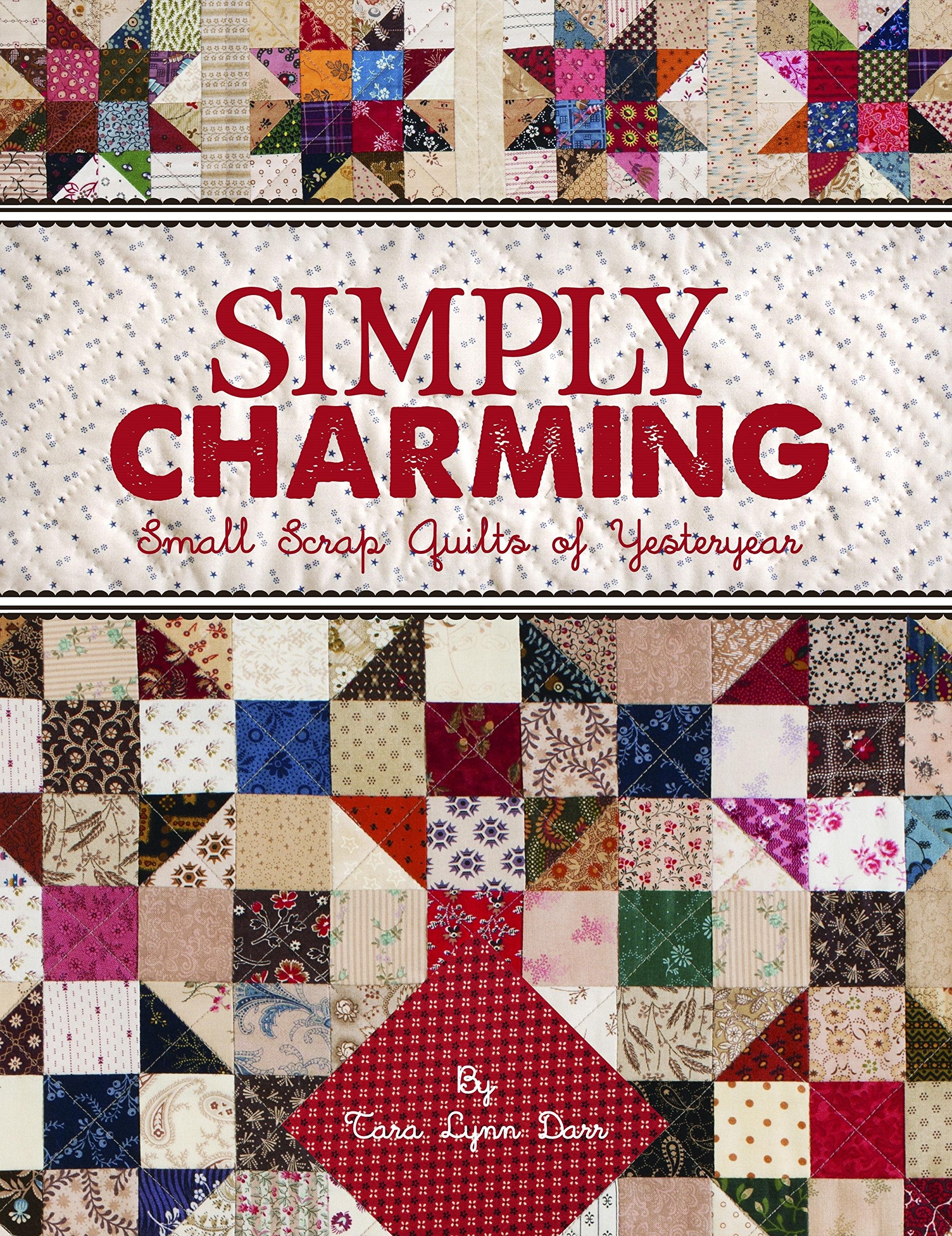 Simply Charming: Small Scrap Quilts of Yesteryear