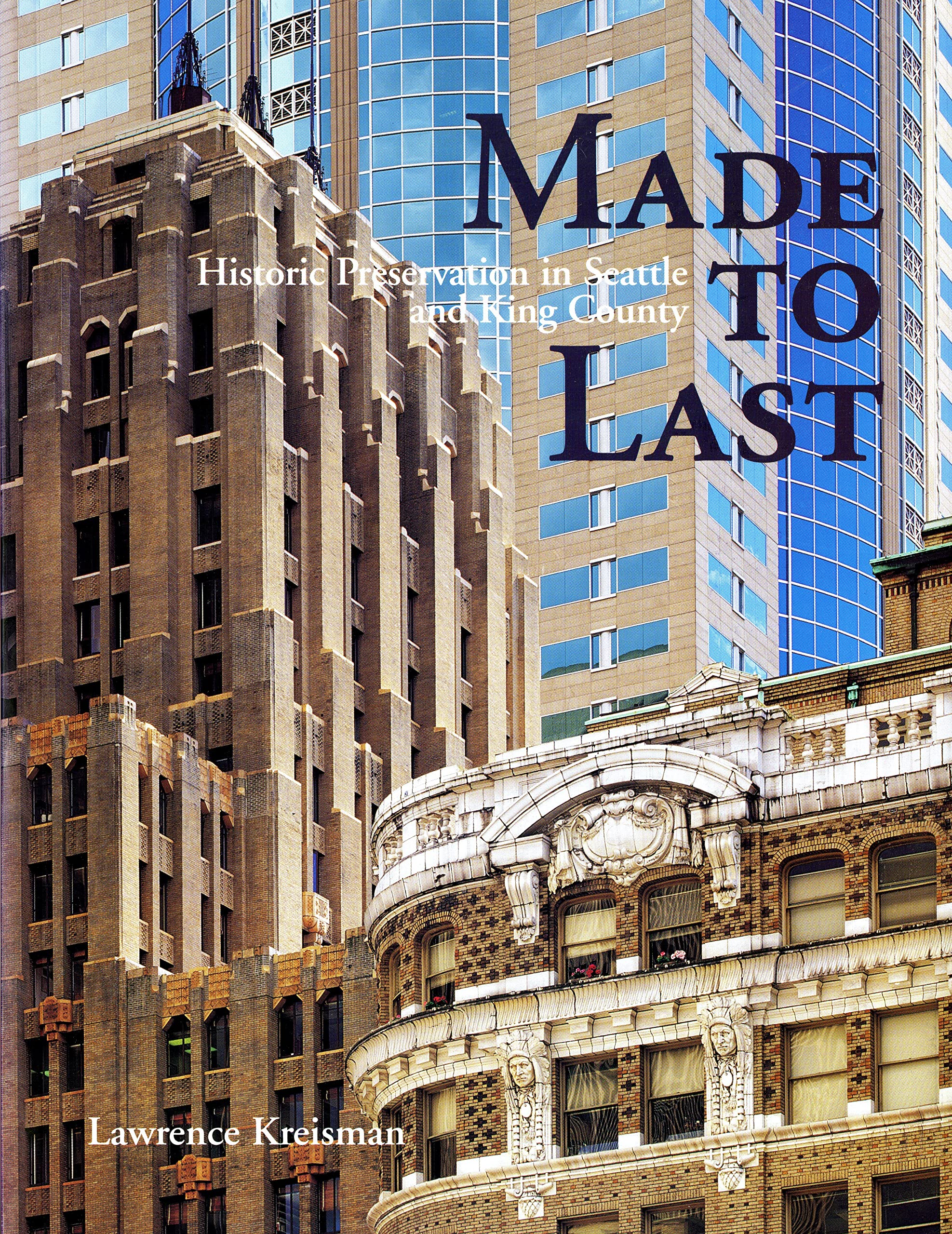 Made to Last: Historic Preservation in Seattle and King County,Used