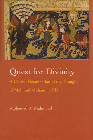 Quest For Divinity: A Critical Examination Of The Thought Of Mahmud Muhammad Taha (Modern Intellectual And Political History Of ,Used