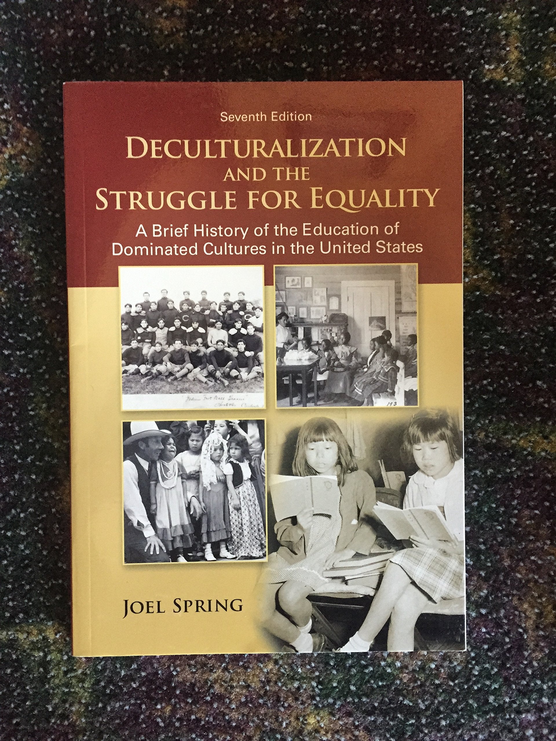 Deculturalization and the Struggle for Equality: A Brief History of the Education of Dominated Cultures in the United States,Used