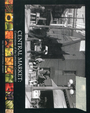 Central Market: Cornerstone of the Lancaster Community,Used