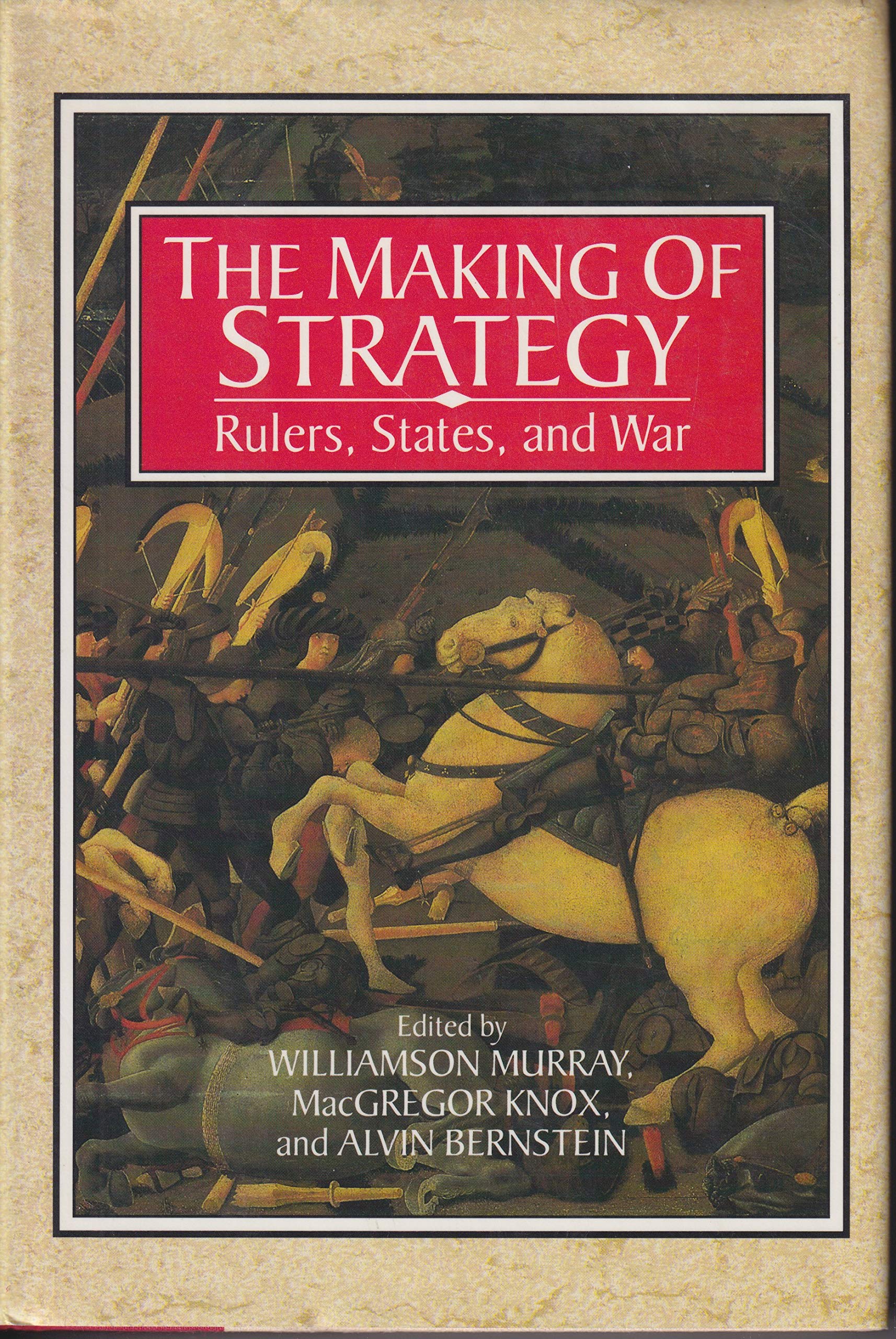The Making Of Strategy: Rulers, States, And War