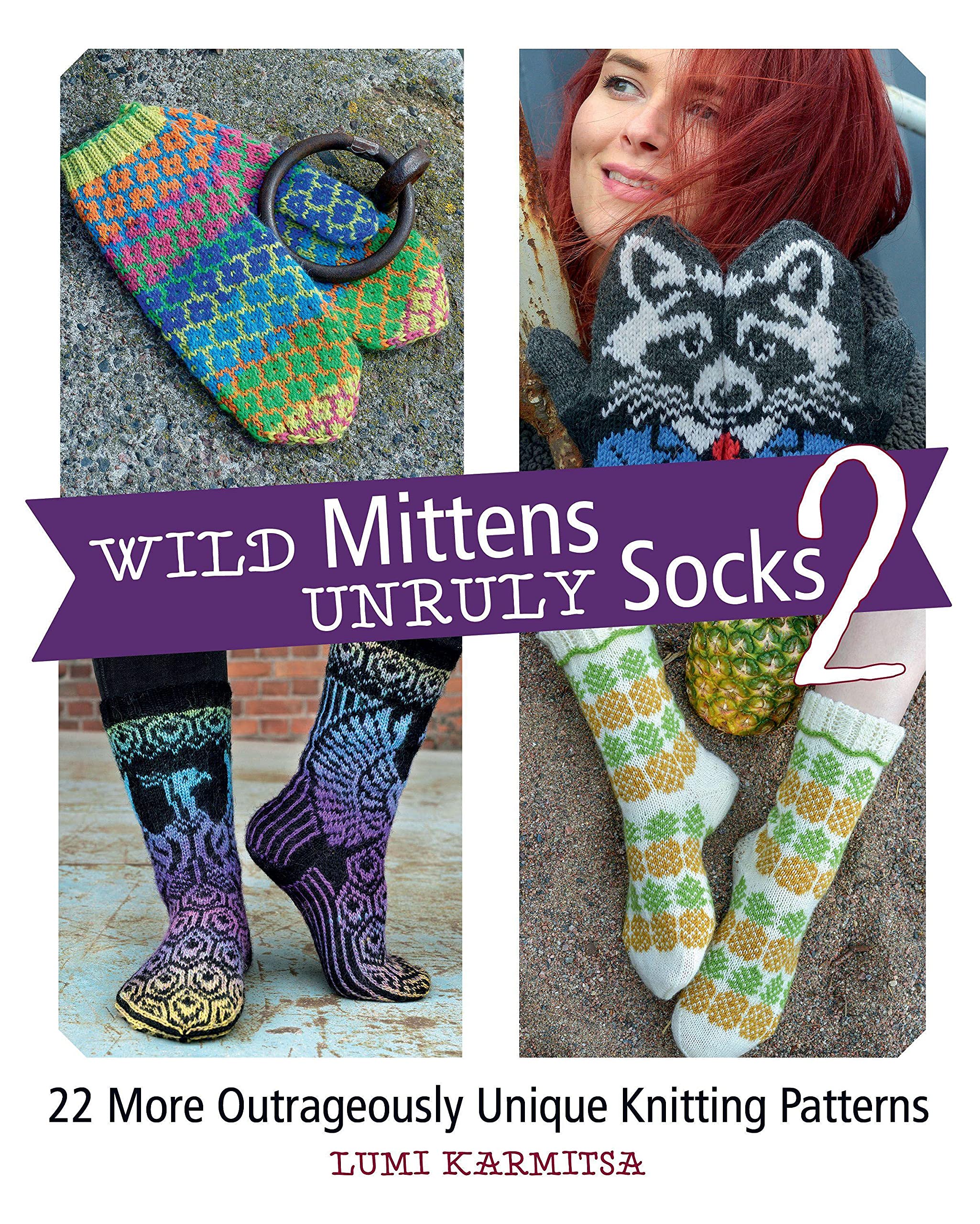 Wild Mittens and Unruly Socks 2: 22 More Outrageously Unique Knitting Patterns,Used