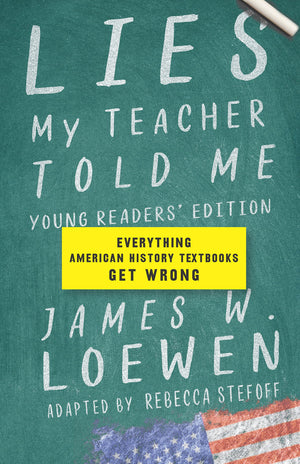 Lies My Teacher Told Me: Young Readers Edition: Everything American History Textbooks Get Wrong,Used