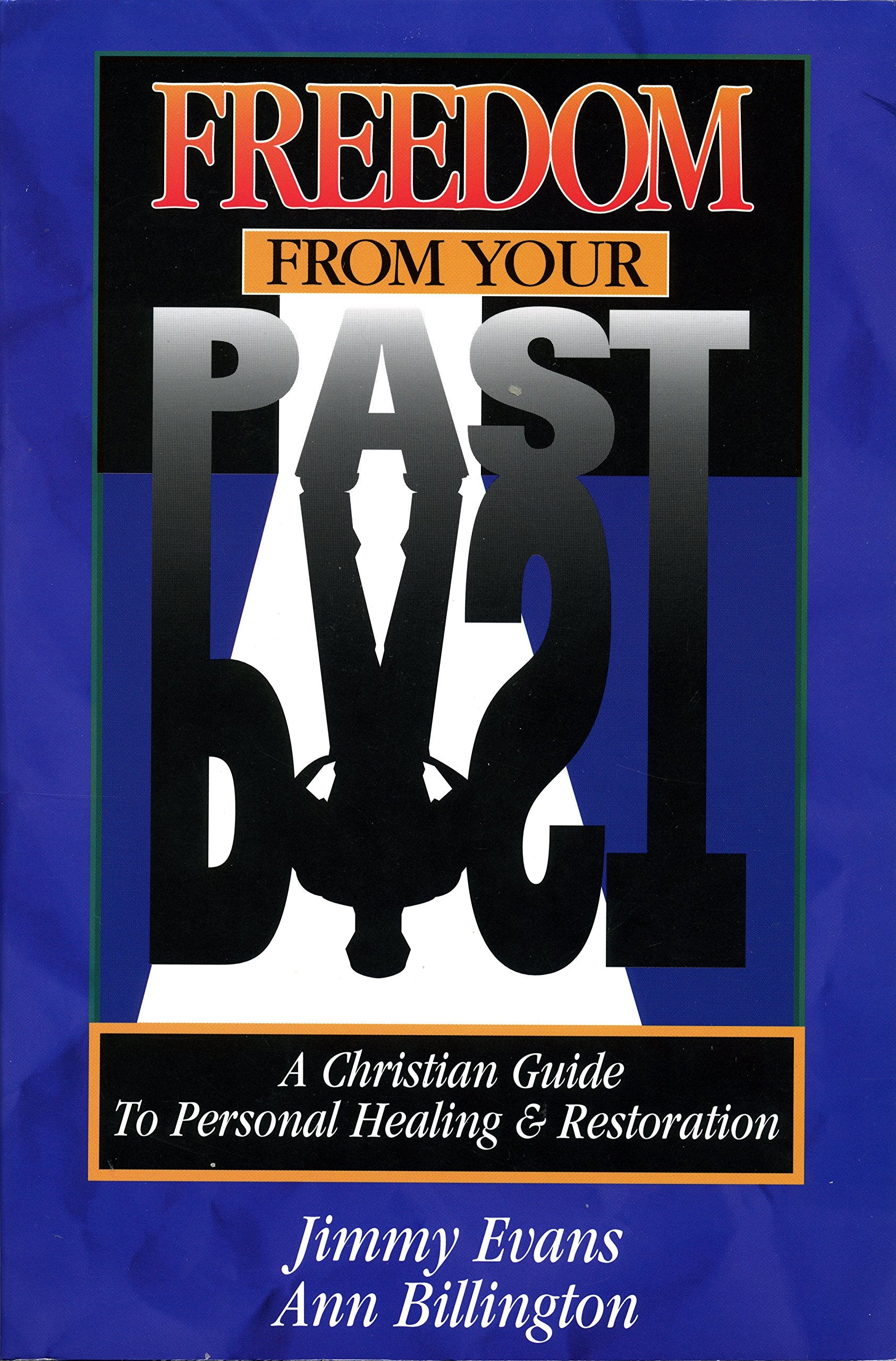 Freedom From Your Past: A Christian Guide To Personal Healing And Restoration,Used