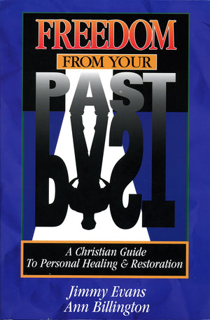 Freedom From Your Past: A Christian Guide To Personal Healing And Restoration,Used