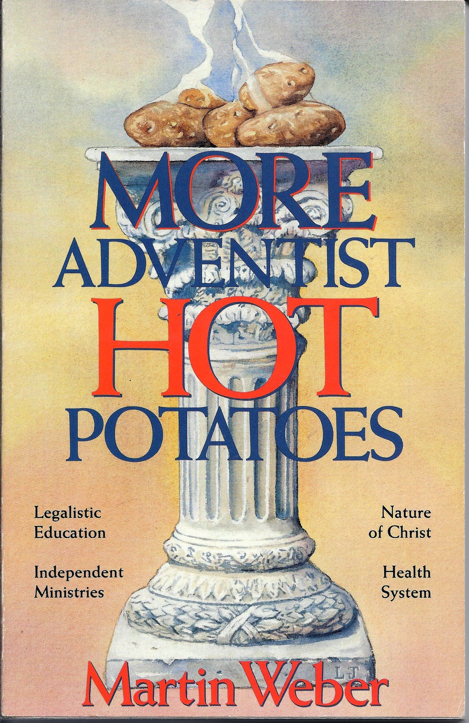 More Adventist Hot Potatoes: Legalistic Education, Independent Ministries, Nature of Christ, Health System,Used
