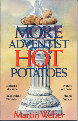 More Adventist Hot Potatoes: Legalistic Education, Independent Ministries, Nature of Christ, Health System,Used