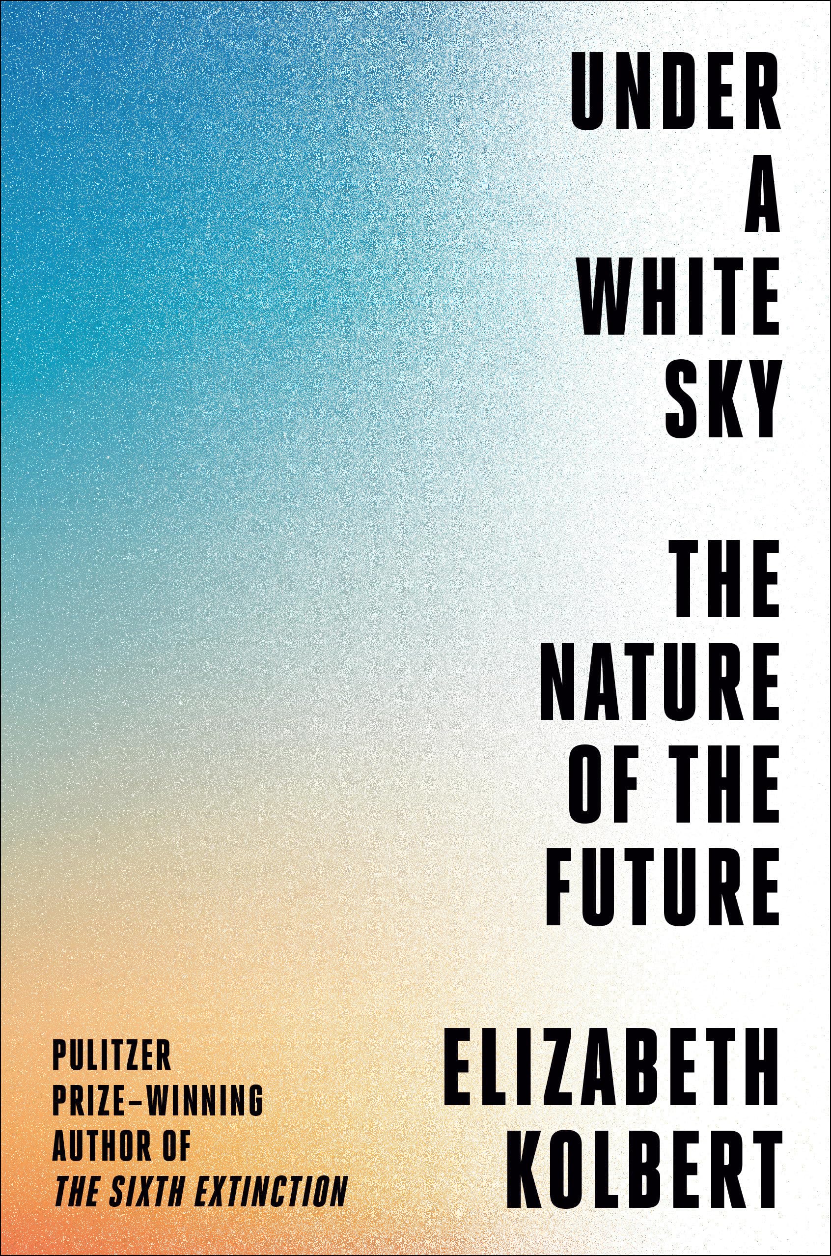 Under A White Sky: The Nature Of The Future,New
