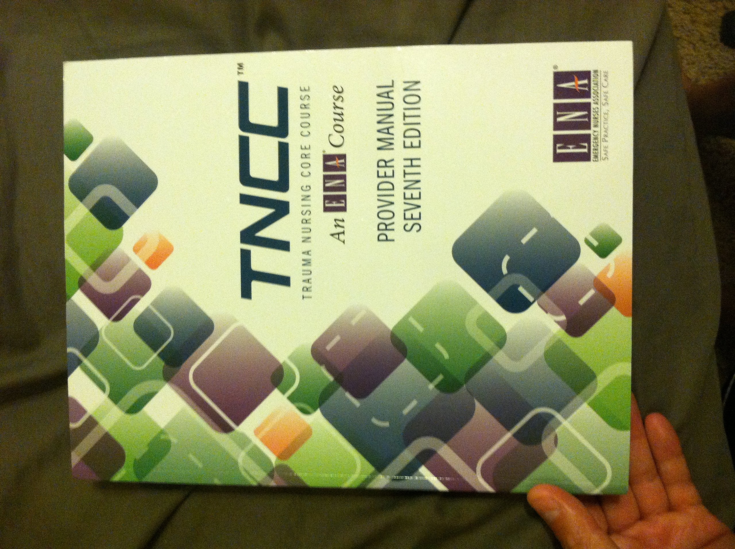 Trauma Nursing Core Course Provider Manual (TNCC) 7th Edition,New