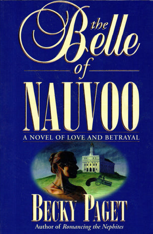 The Belle of Nauvoo: A Novel of Love and Betrayal,New