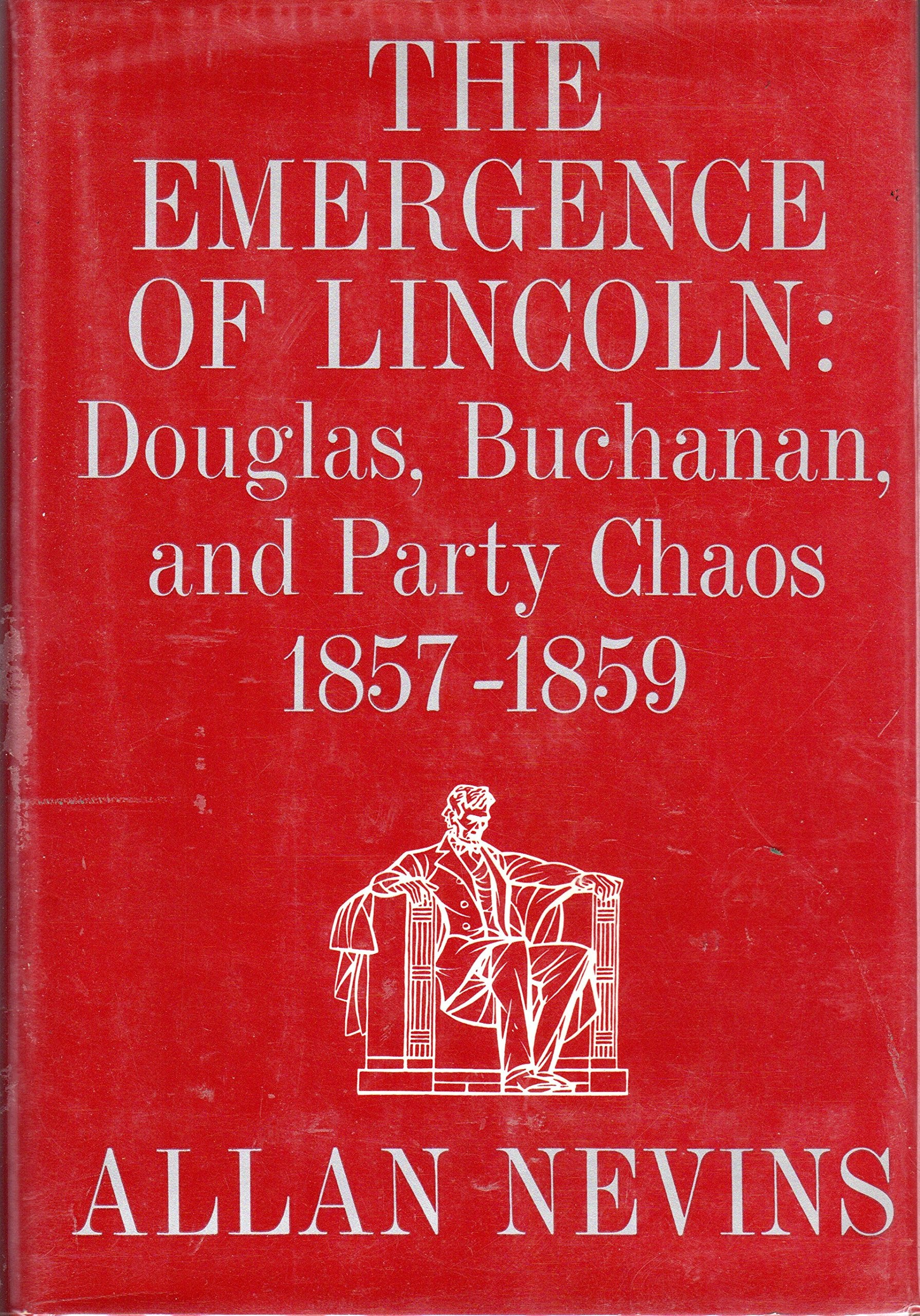 The Emergence Of Lincoln, Vol. 1: Douglas, Buchanan, And Party Chaos, 18571859