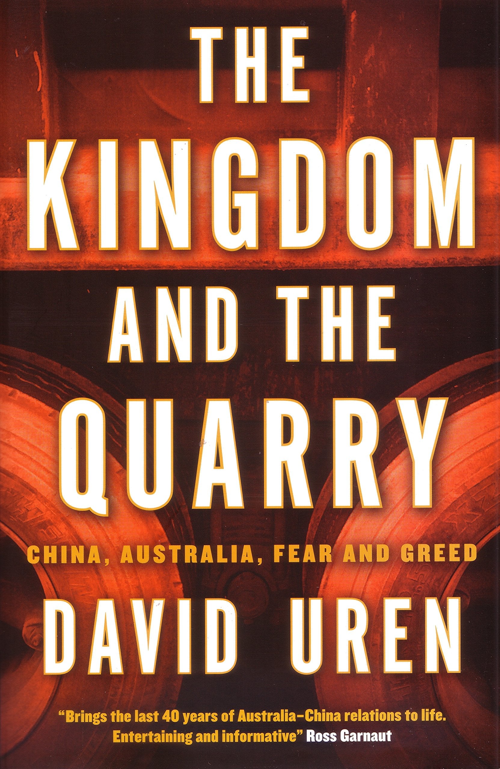 The Kingdom and the Quarry: China, Australia, Fear and Greed,Used