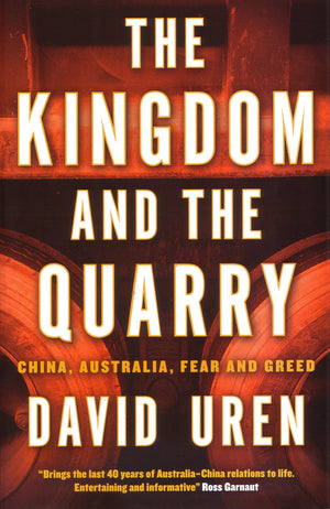 The Kingdom and the Quarry: China, Australia, Fear and Greed,Used