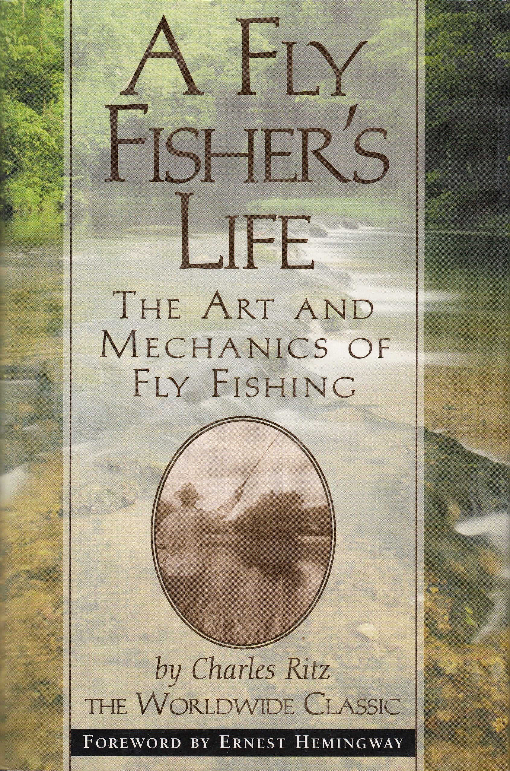 A Fly Fisher'S Life: The Art And Mechanics Of Fly Fishing