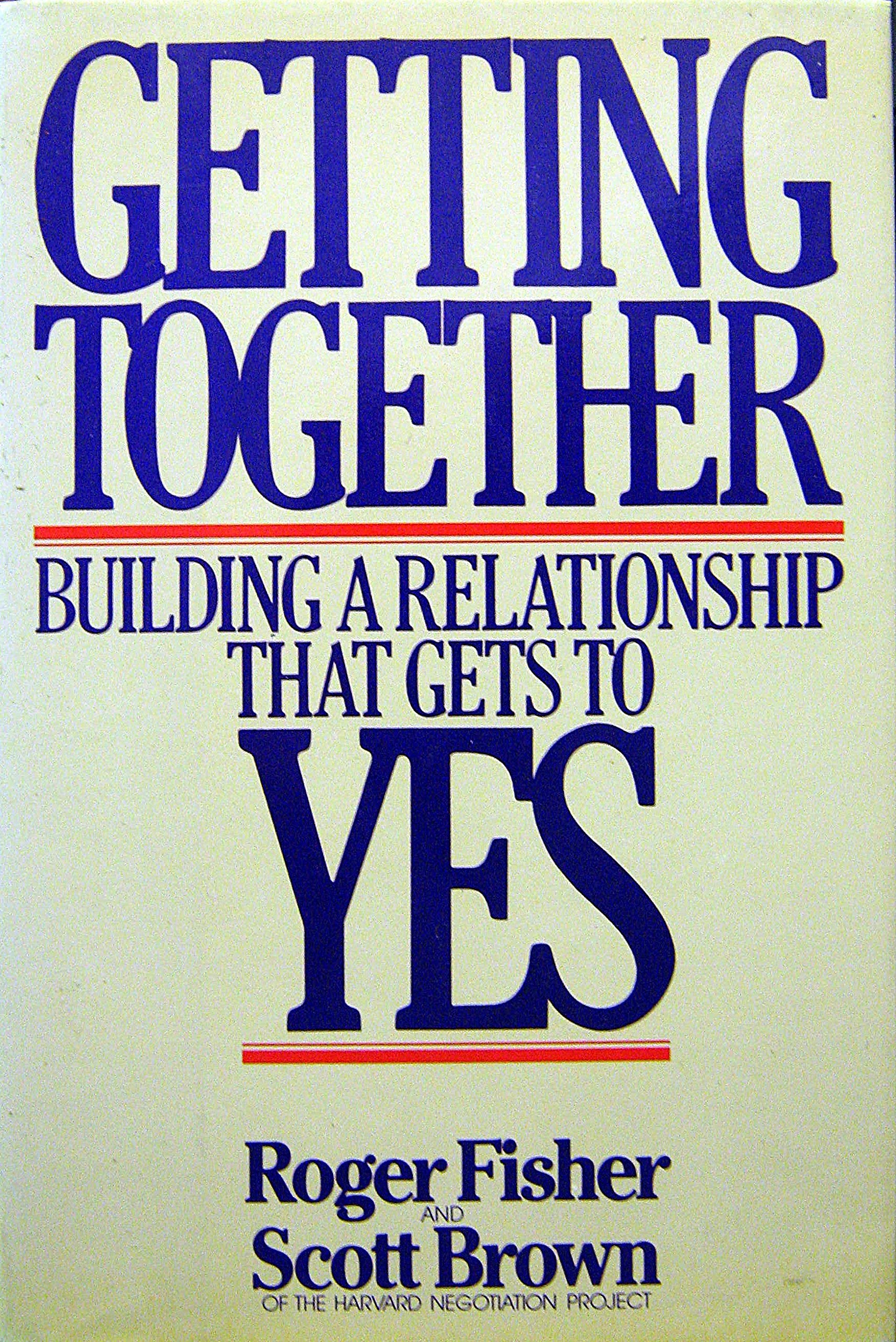 Getting Together: Building A Relationship That Gets To Yes,New