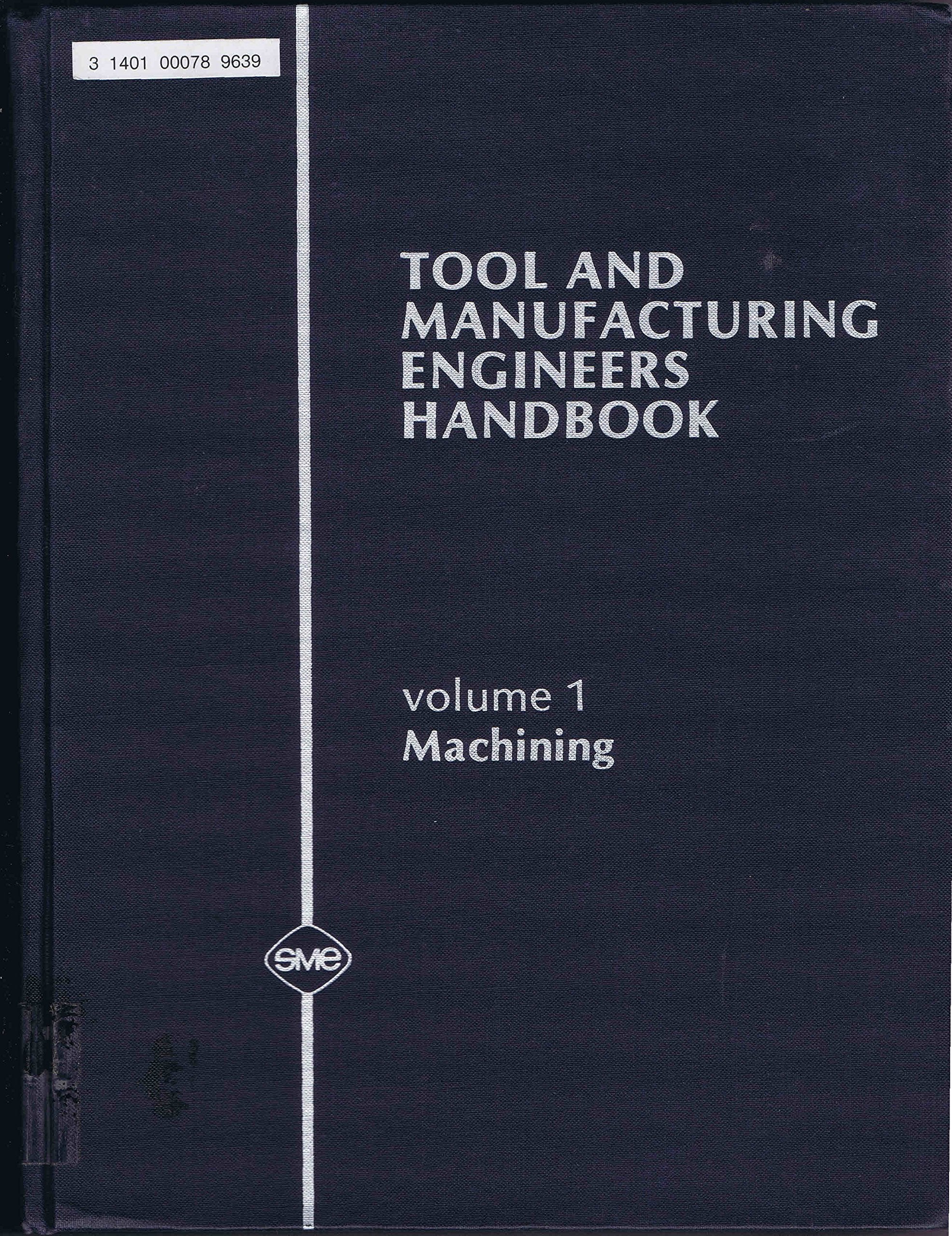 Tool and Manufacturing Engineers Handbook, Vol 1 : Machining,Used