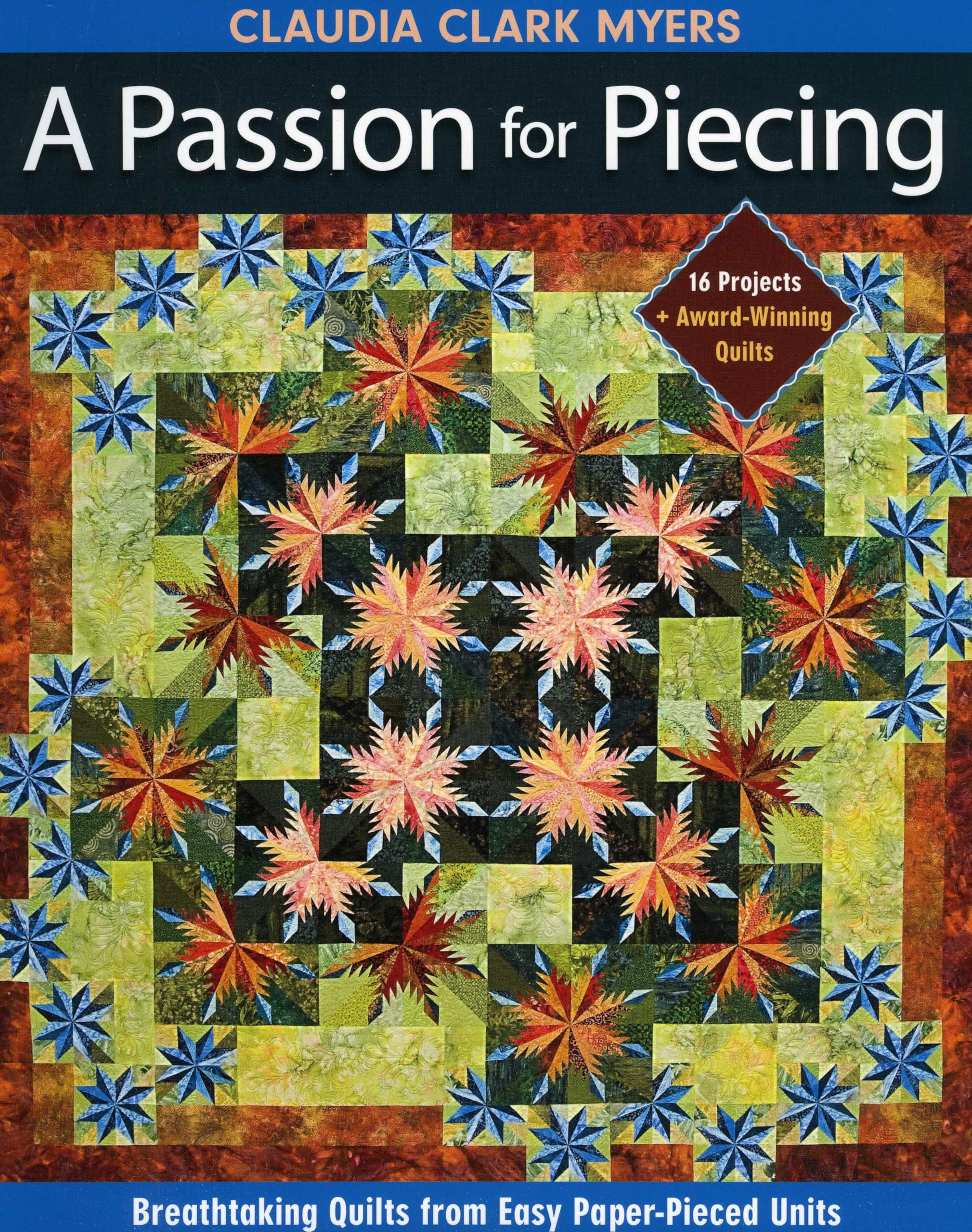 A Passion for Piecing: Breathtaking Quilts from Easy PaperPieced Units; 16 Projects + AwardWinning Quilts,Used