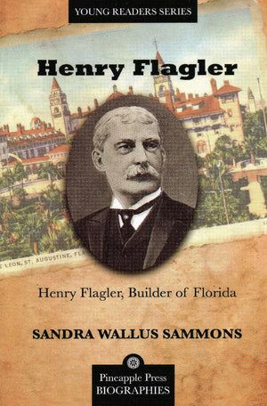 Henry Flagler, Builder of Florida (Pineapple Press Biography),Used