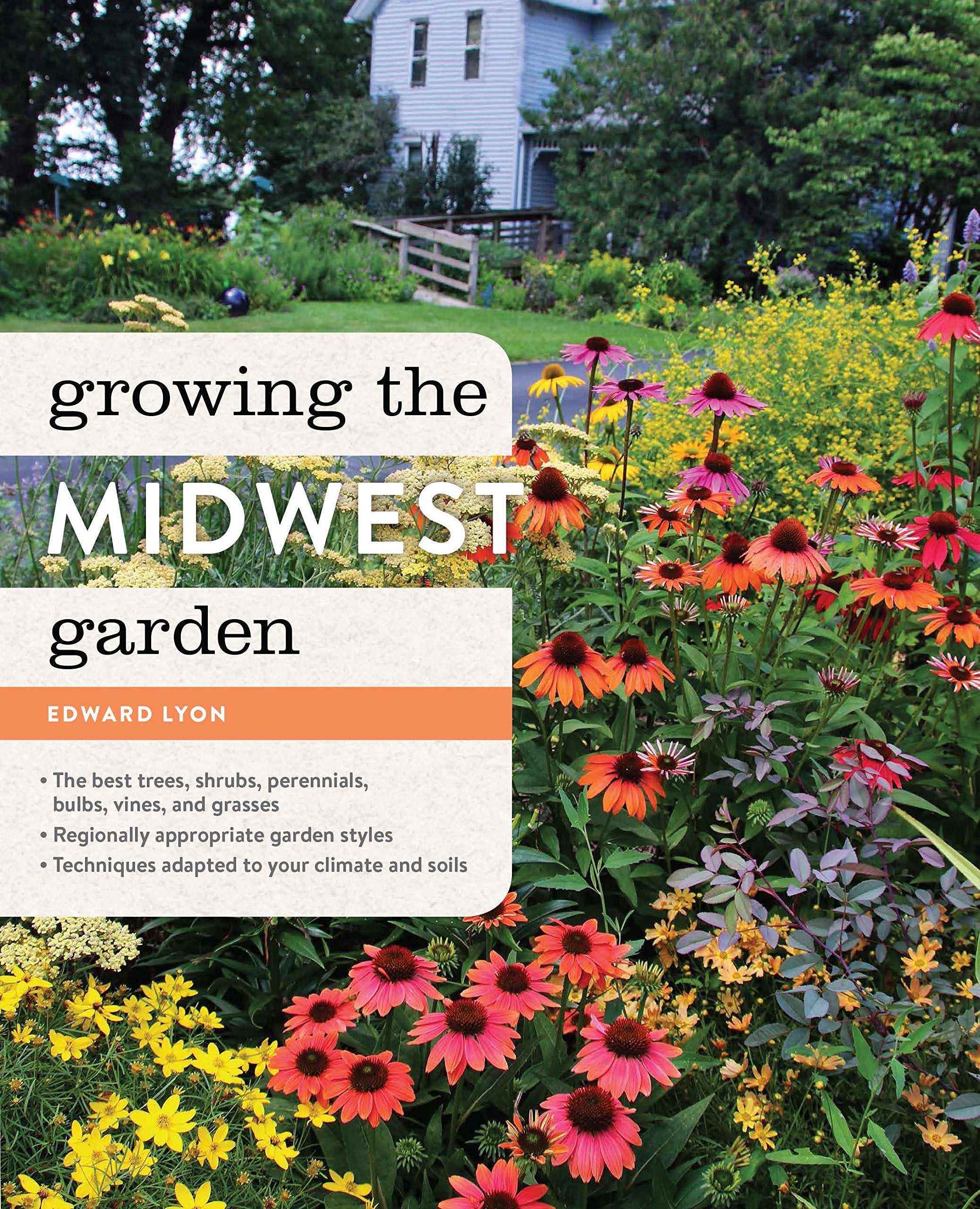 Growing The Midwest Garden: Regional Ornamental Gardening (Regional Ornamental Gardening Series)