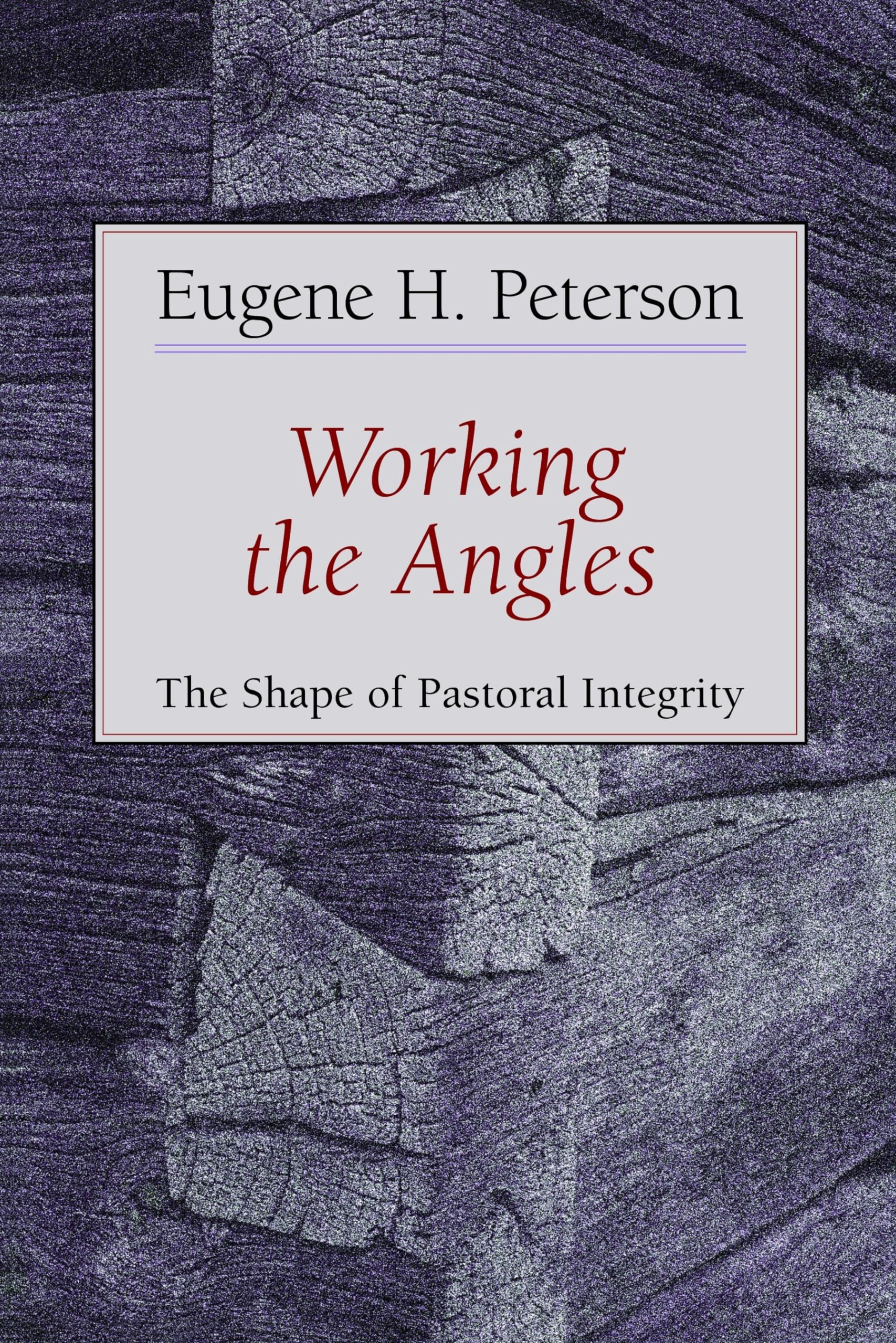 Working the Angles: The Shape of Pastoral Integrity,New