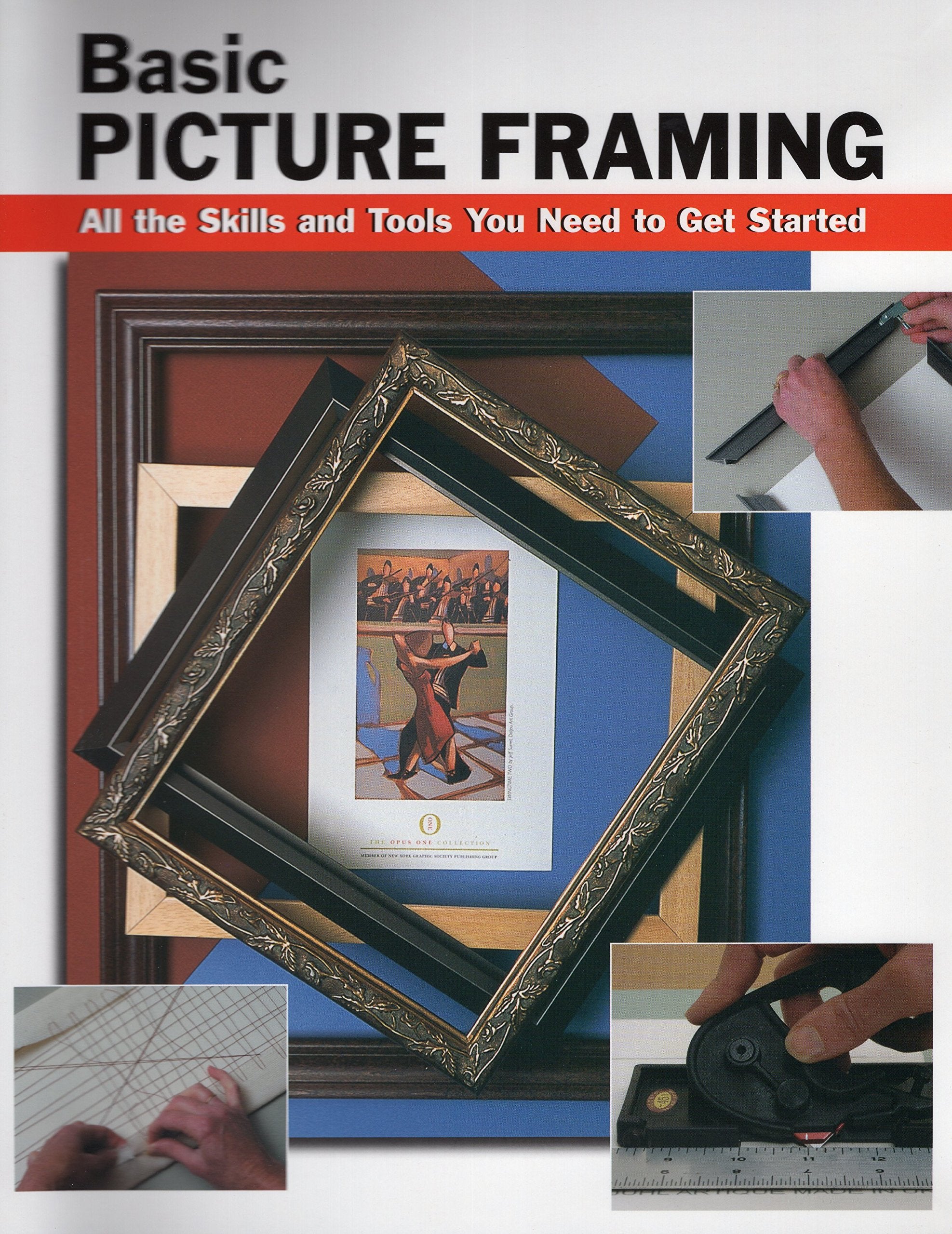 Basic Picture Framing: All The Skills And Tools You Need To Get Started (How To Basics),New