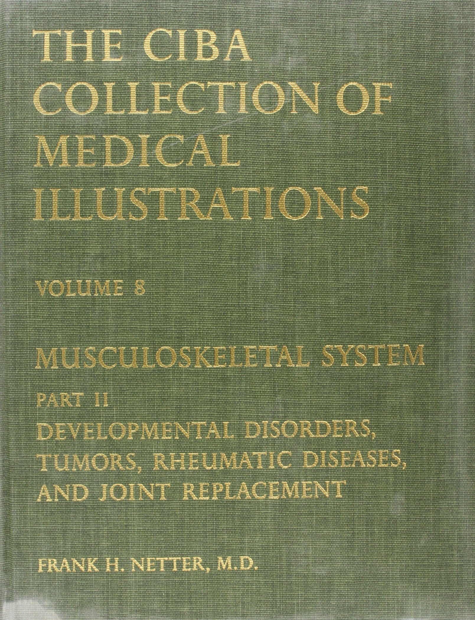 Musculoskeletal System: Developmental Disorders, Tumors, Rheumatic Diseases, And Joint Replacement (Netter Collection Of Medical