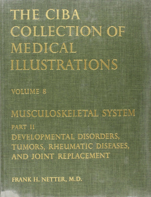 Musculoskeletal System: Developmental Disorders, Tumors, Rheumatic Diseases, And Joint Replacement (Netter Collection Of Medical