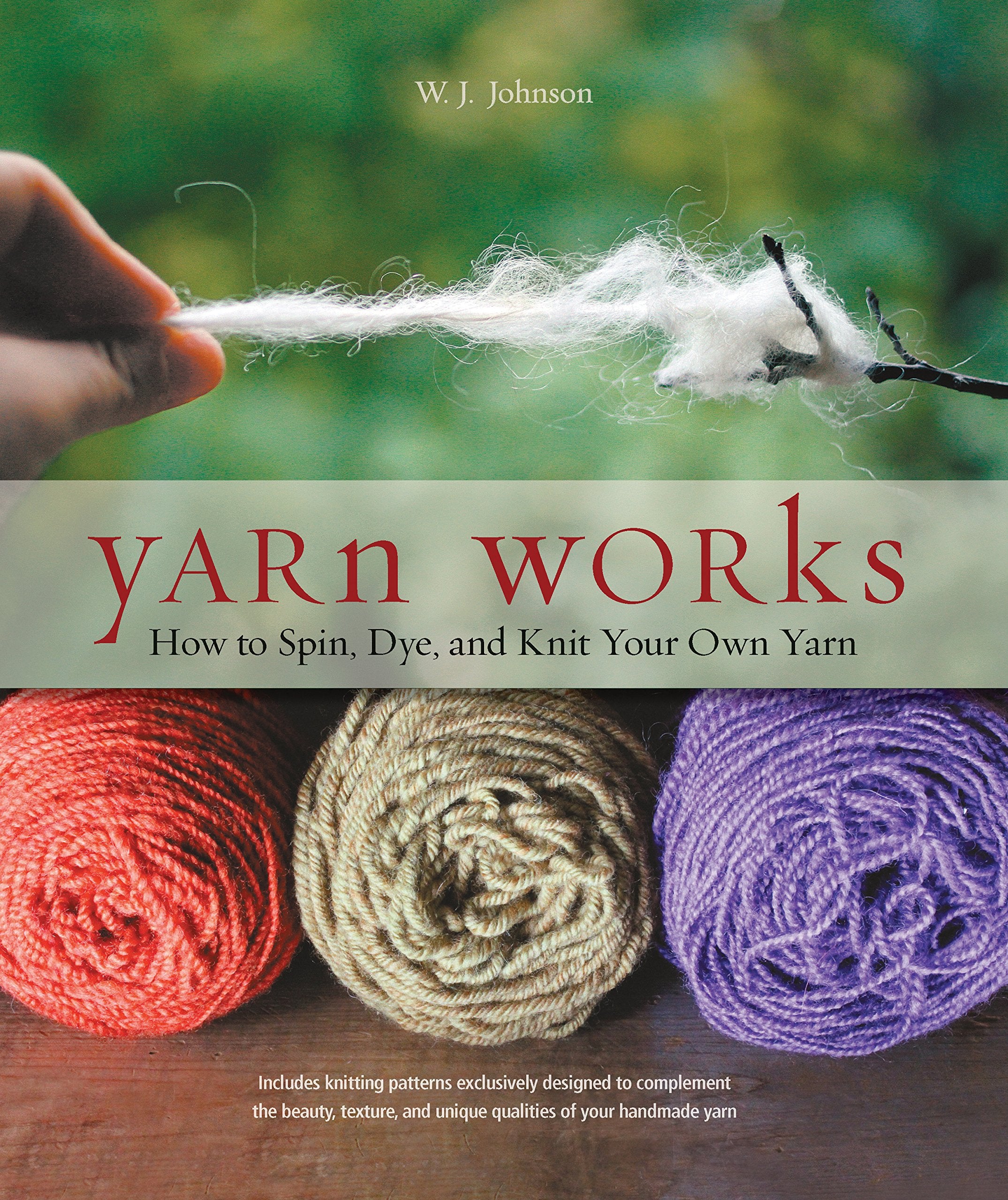 Yarn Works: How to Spin, Dye, and Knit Your Own Yarn,Used