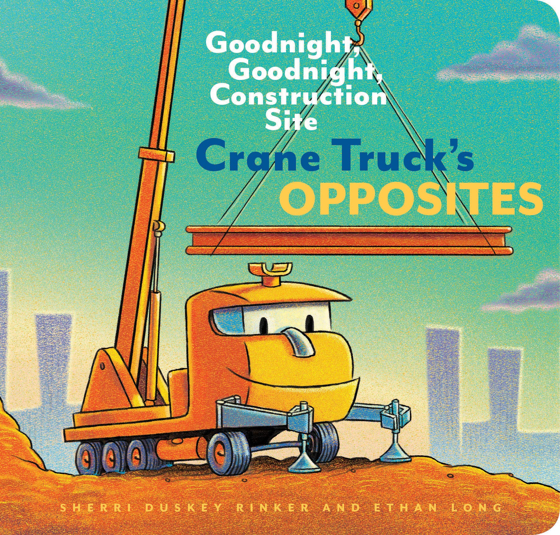Crane Truck's Opposites: Goodnight, Goodnight, Construction Site,New