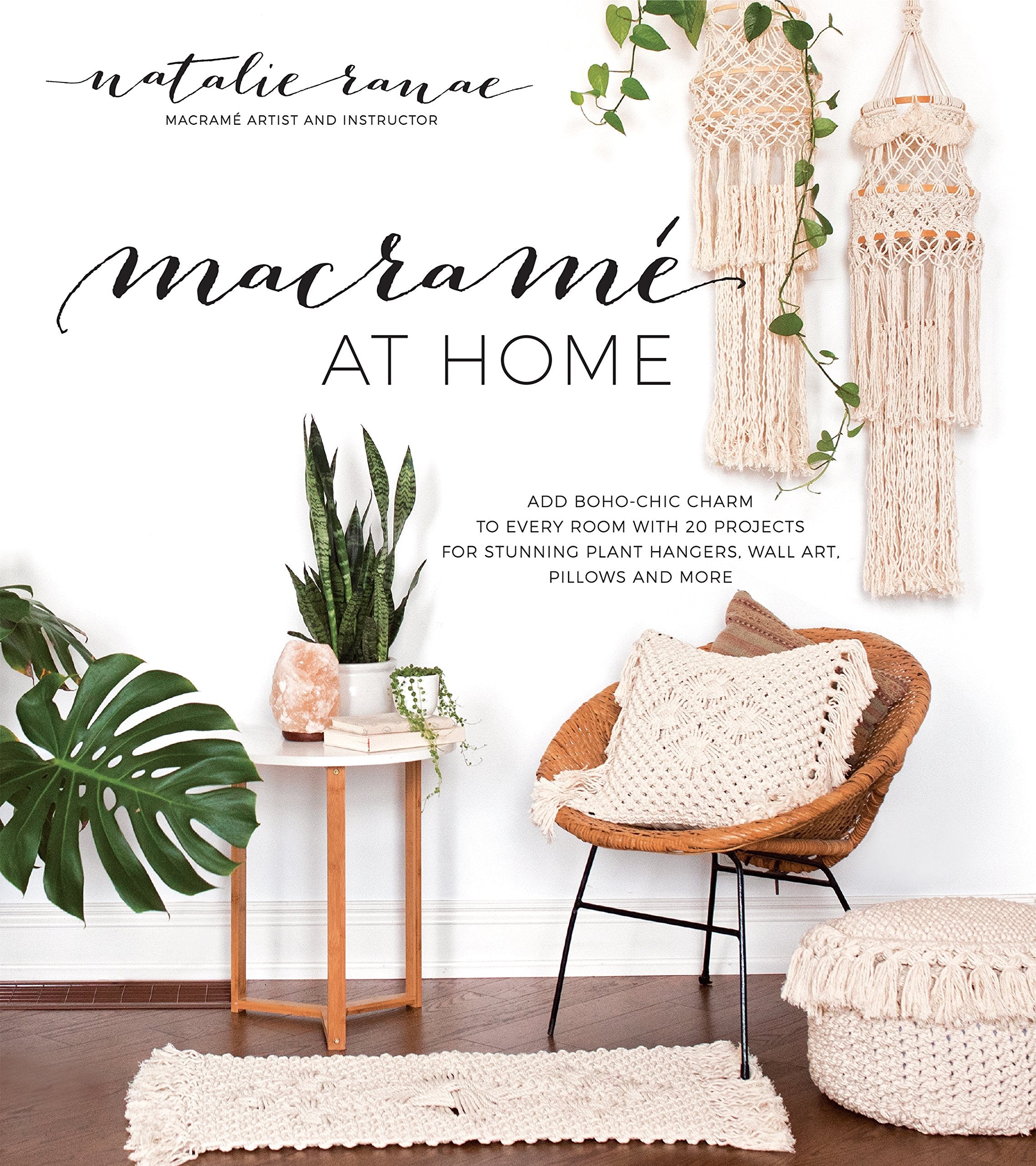 Macram at Home: Add BohoChic Charm to Every Room with 20 Projects for Stunning Plant Hangers, Wall Art, Pillows and More