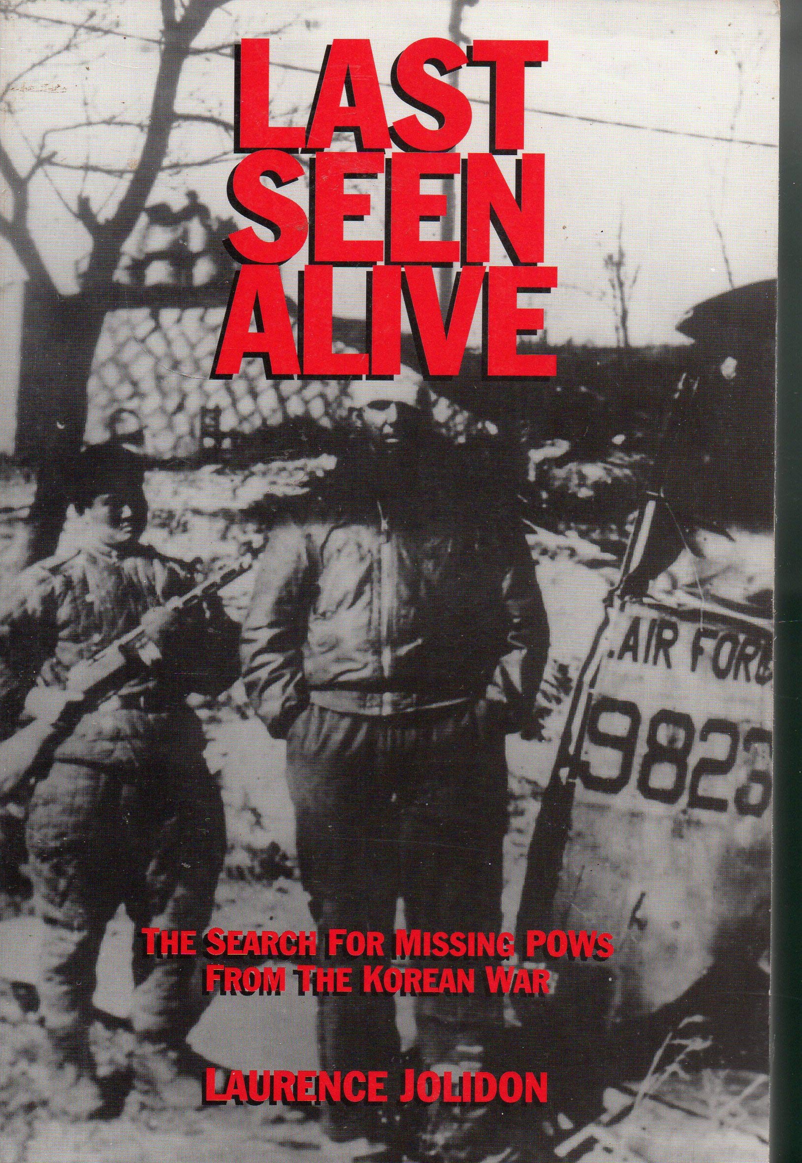 Last Seen Alive: The Search For Missing Pows From The Korean War