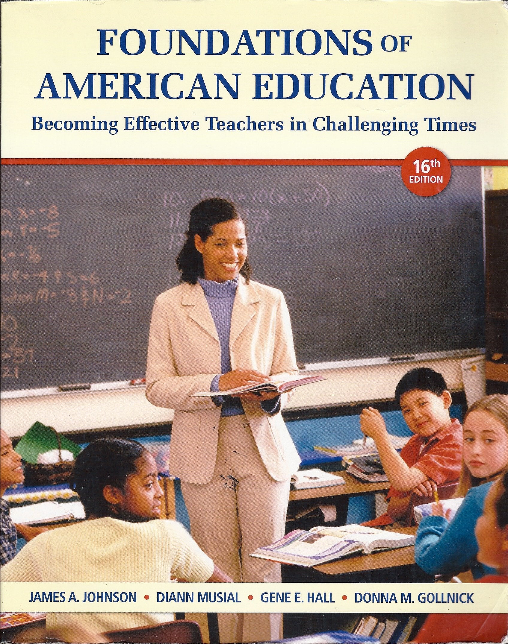 Foundations Of American Education: Becoming Effective Teachers In Challenging Times (16Th Edition),New