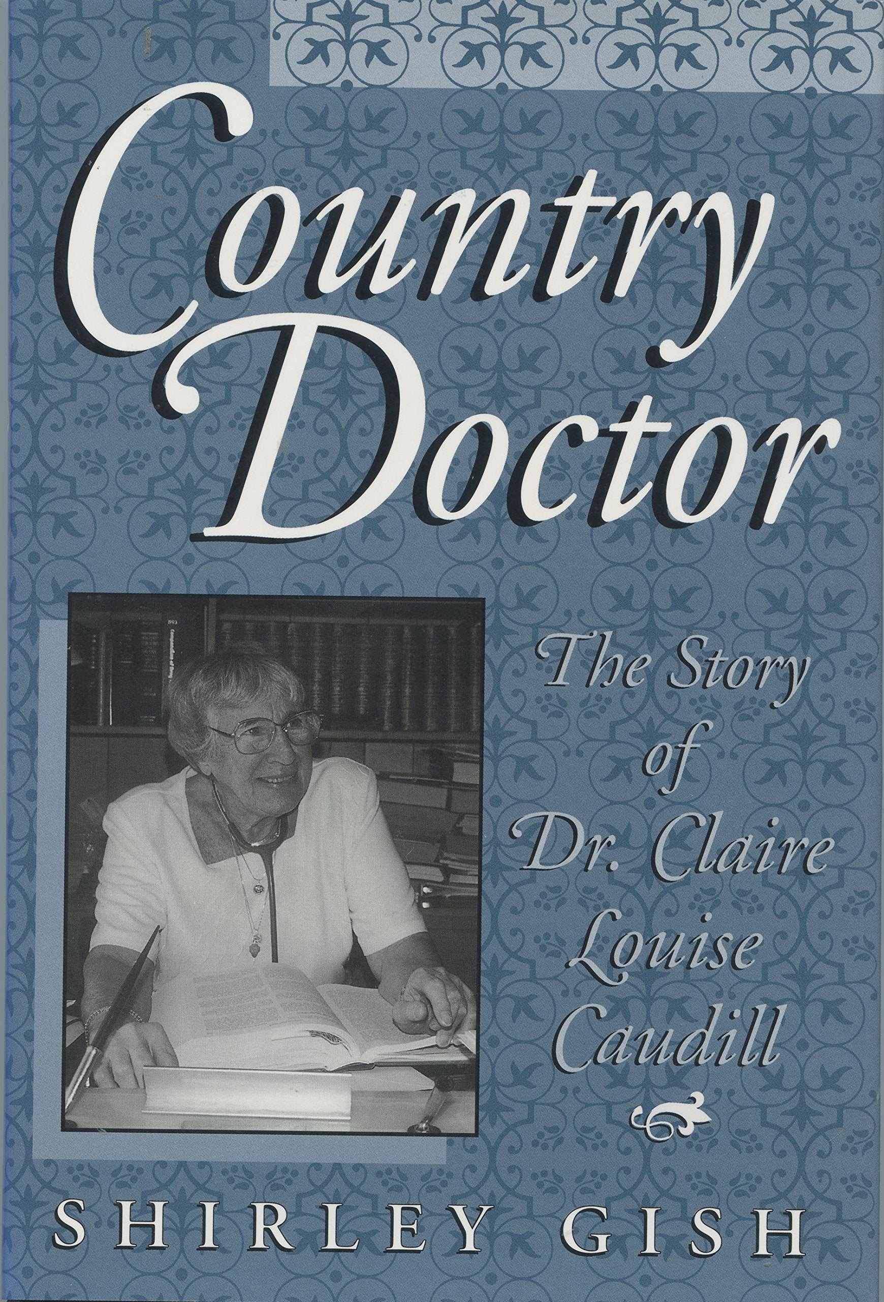 Country Doctor: The Story Of Dr. Claire Louise Caudill,New