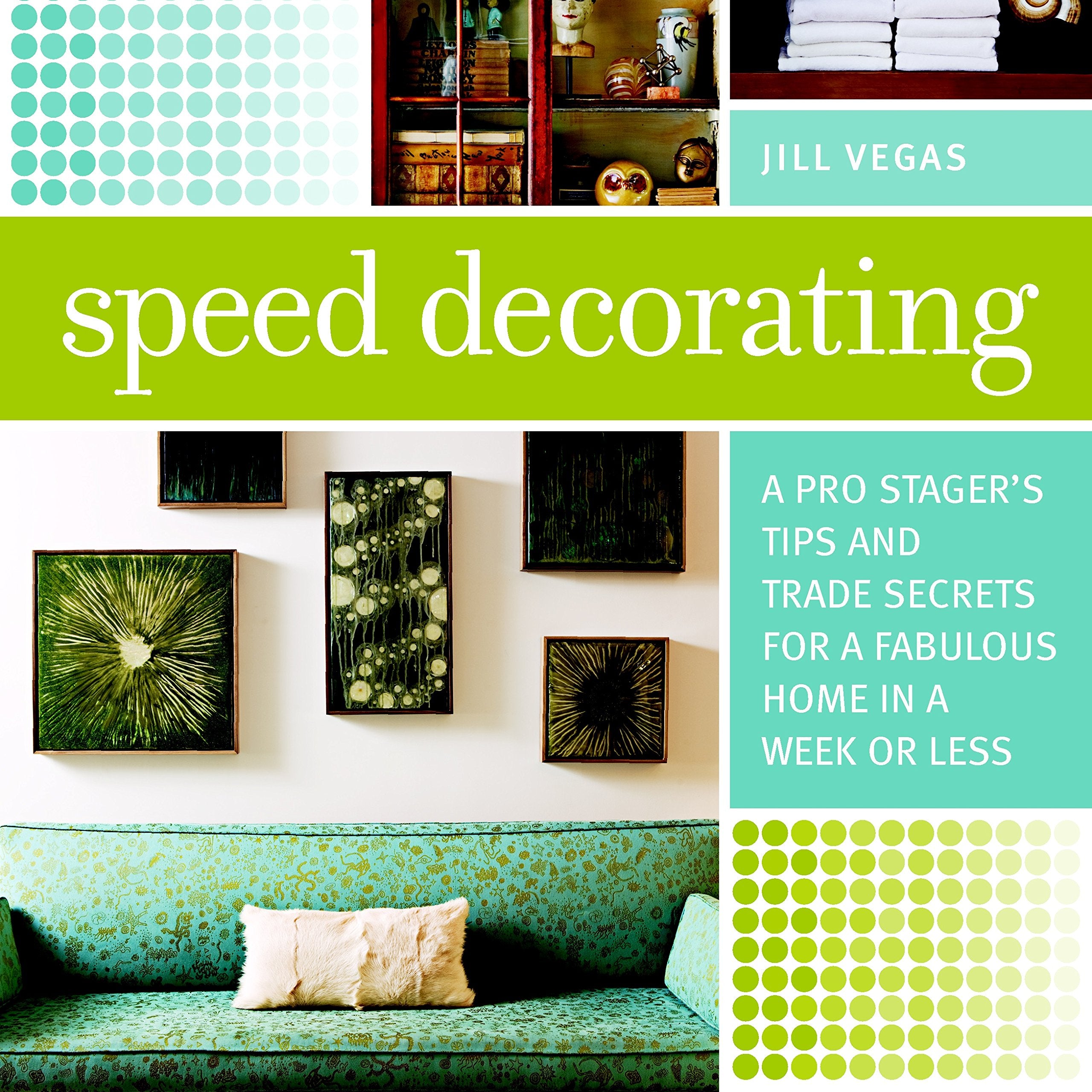 Speed Decorating: A Pro Stagers Tips and Trade Secrets for a Fabulous Home in a Week or Less,Used