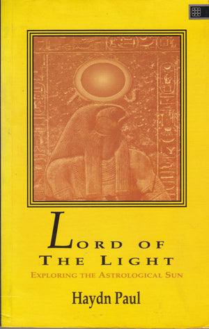 Lord of the Light: Exploring the Astrological Sun,Used