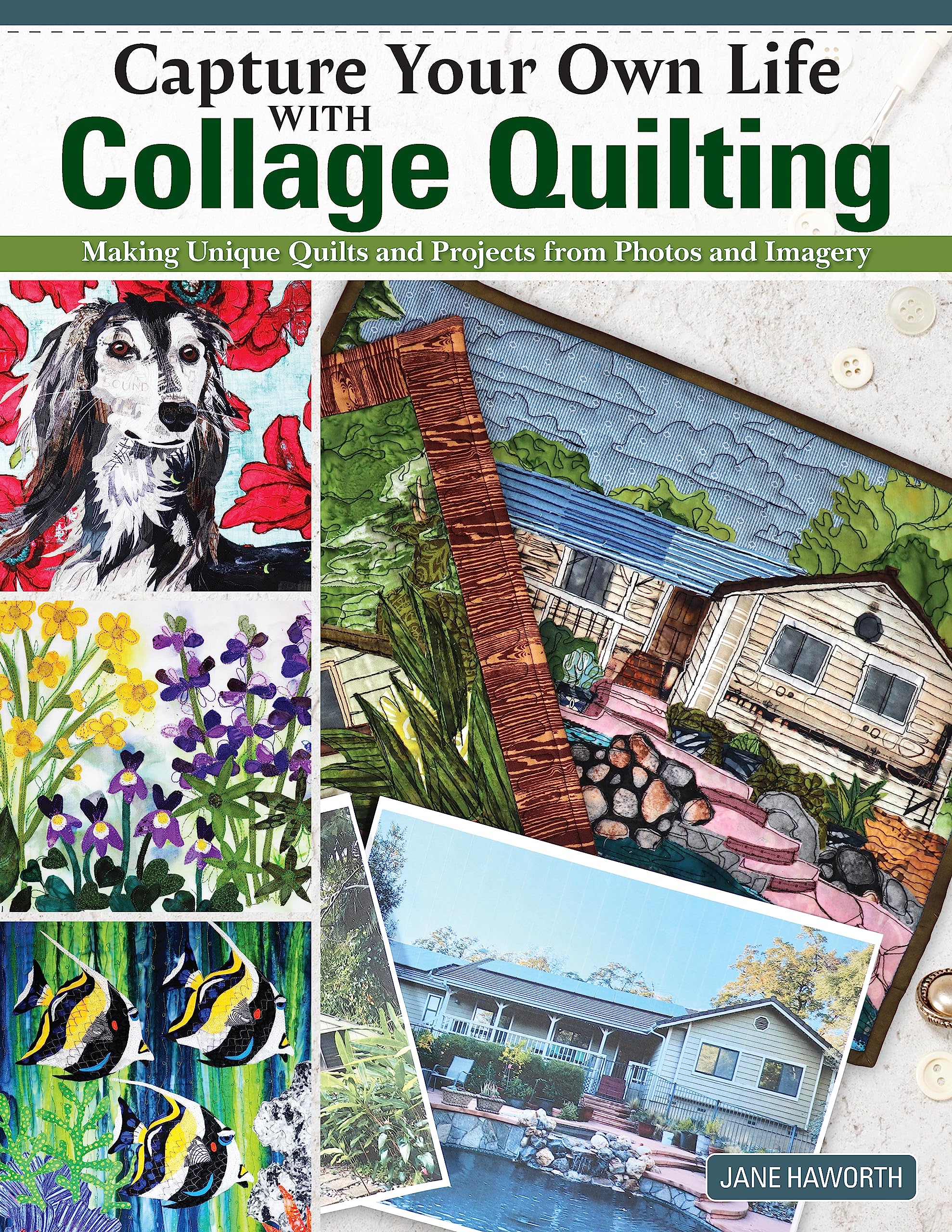 Capture Your Own Life with Collage Quilting: Making Unique Quilts and Projects from Photos and Imagery (Landauer) 12 Projects, E,New